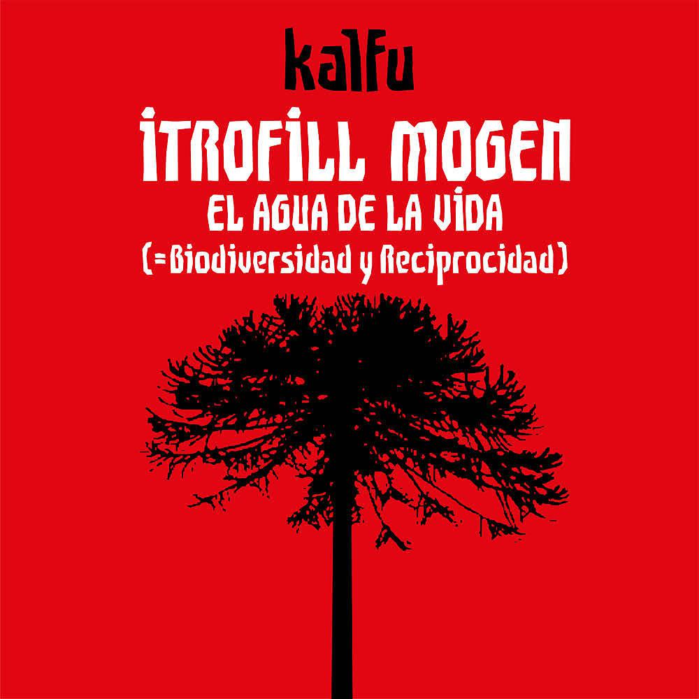 Постер альбома Itrofill Mogen / el Agua de la Vida (= Biodiversidad y Reciprocidad)