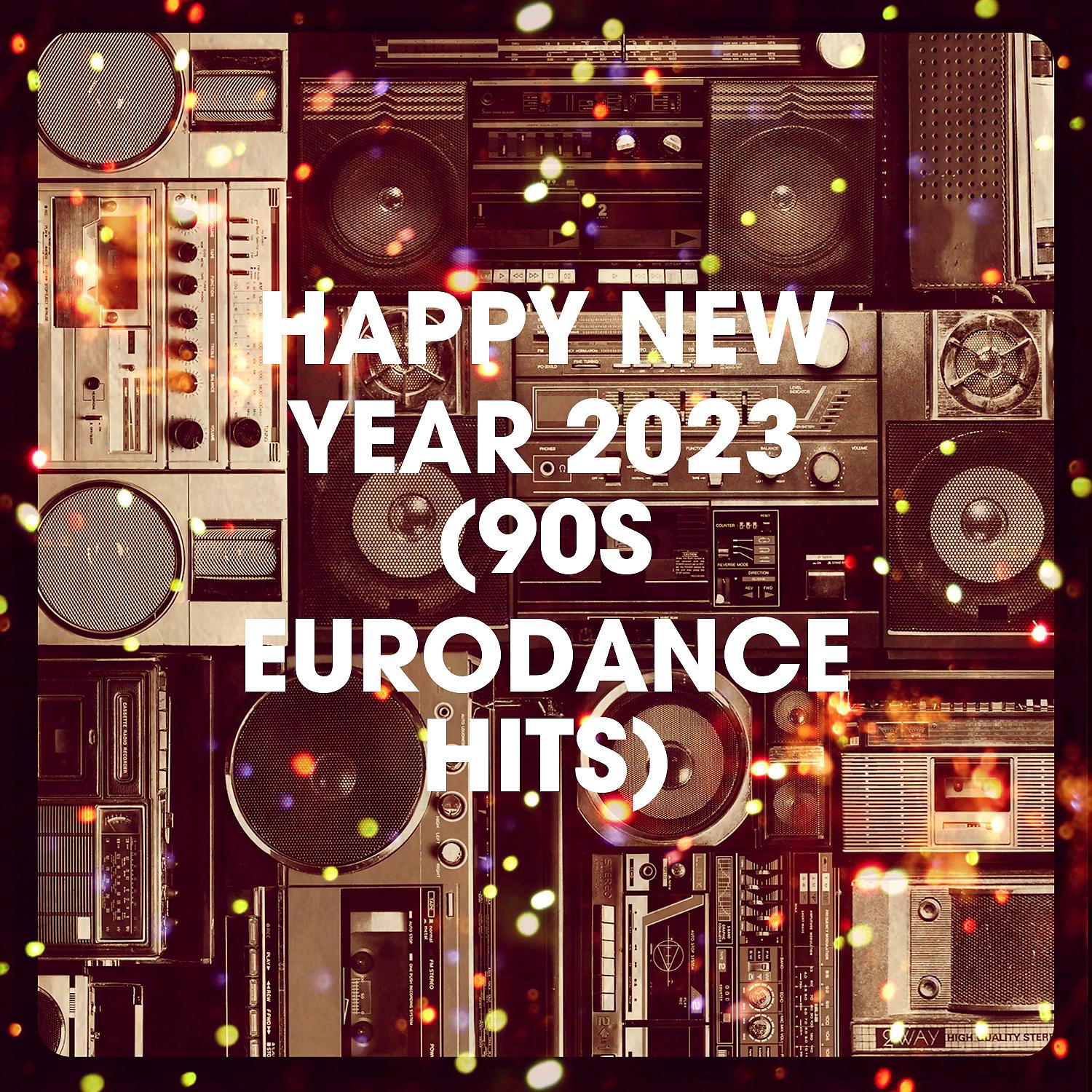 Постер альбома Happy New Year 2023 (90s Eurodance Hits)