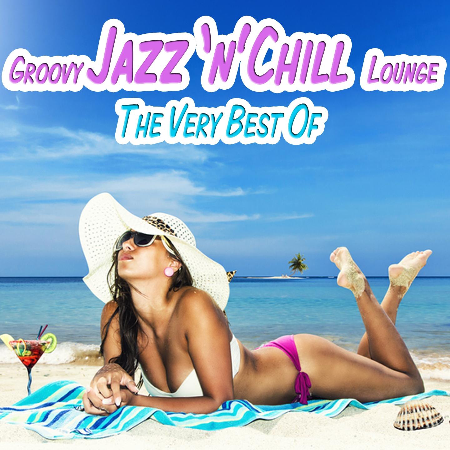 Постер альбома The Very Best of Groovy Jazz 'N' Chill Lounge