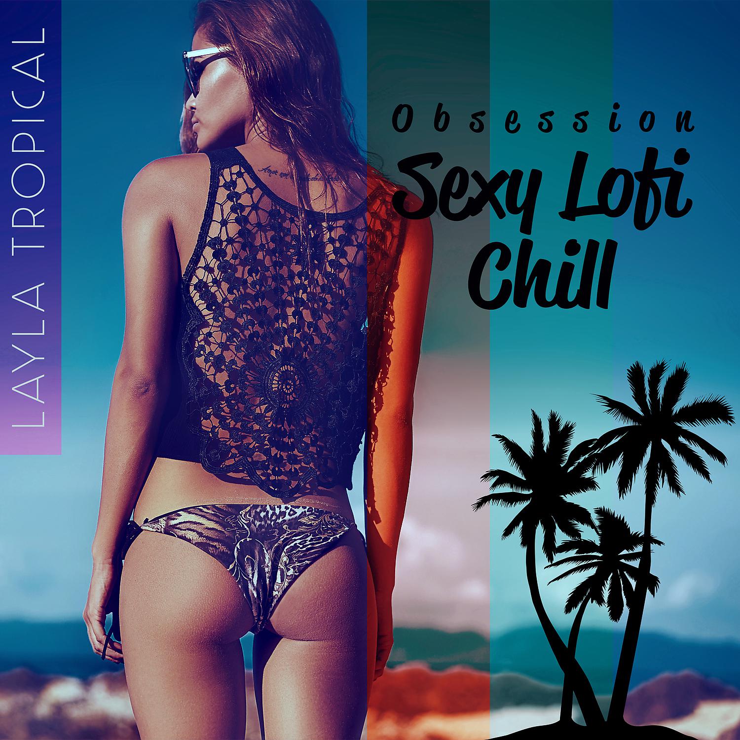 Постер альбома Oｂｓｅｓｓｉｏｎ Sexy Lofi Chill: Summer Bedroom Mix