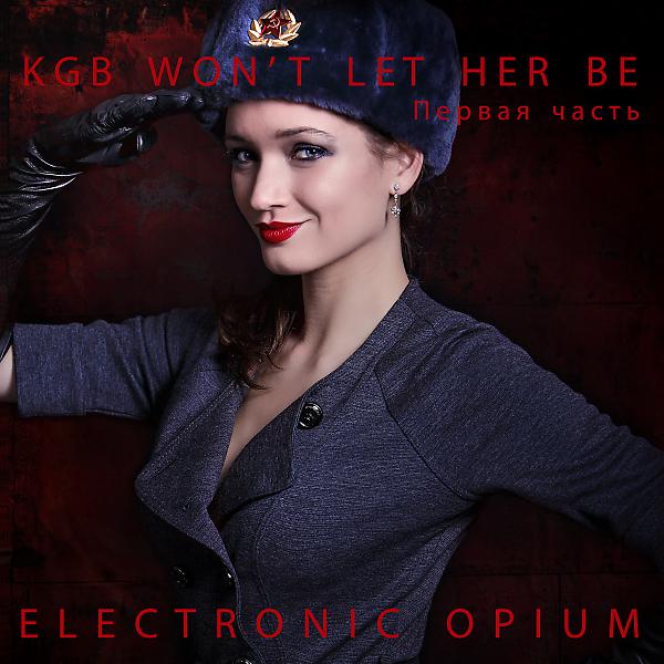 Постер альбома KGB Won't Let Her Be (feat. Octavian Boca)