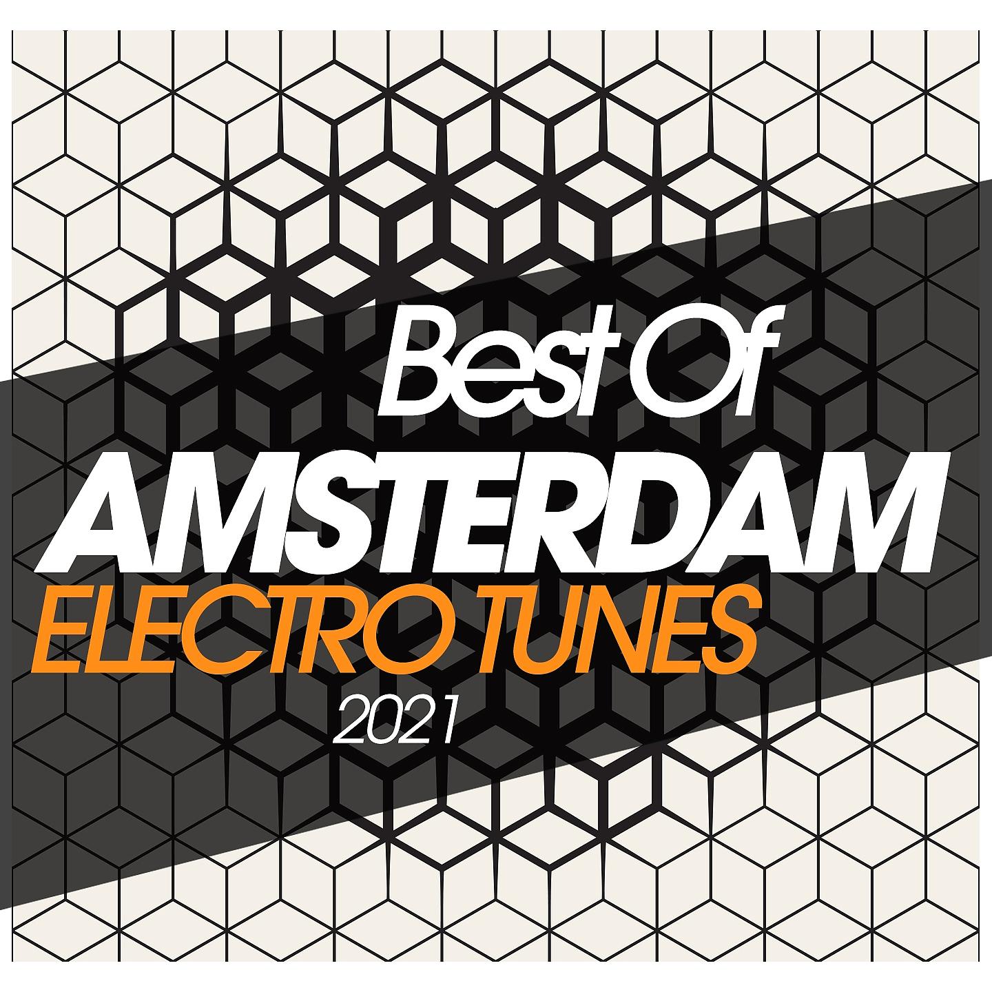 Постер альбома Best Of Amsterdam Electro Tunes 2021