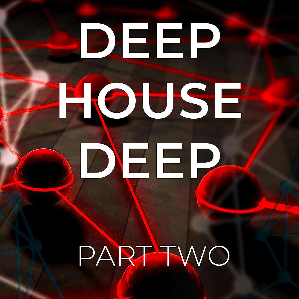 Постер альбома Deep House Deep - Part Two