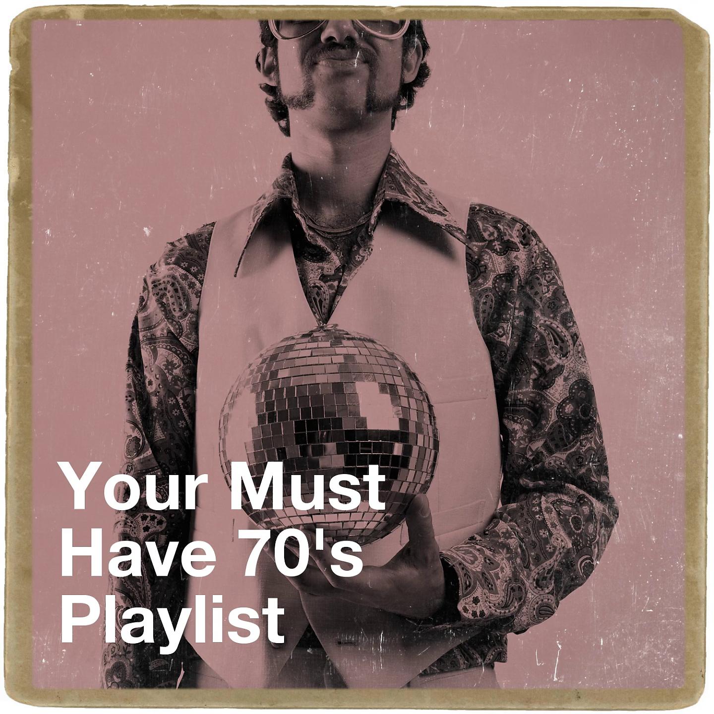 Постер альбома Your Must Have 70's Playlist