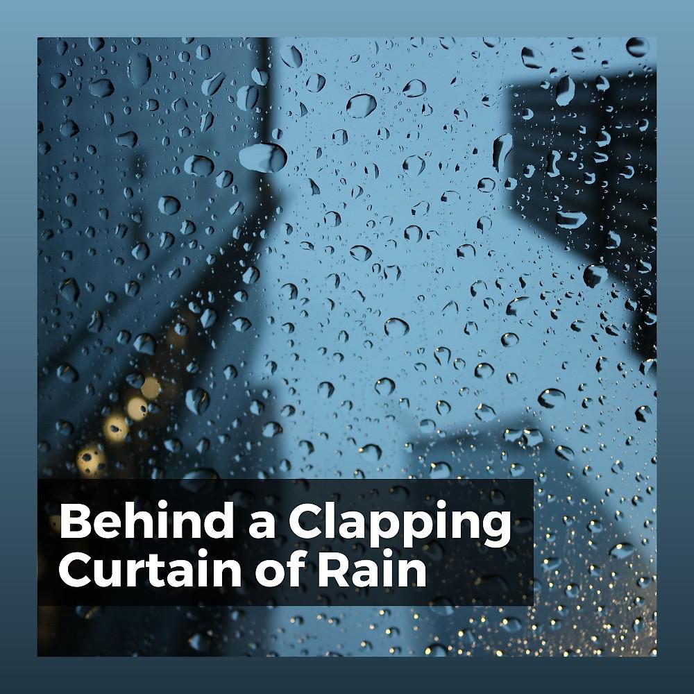 Постер альбома Behind a Clapping Curtain of Rain
