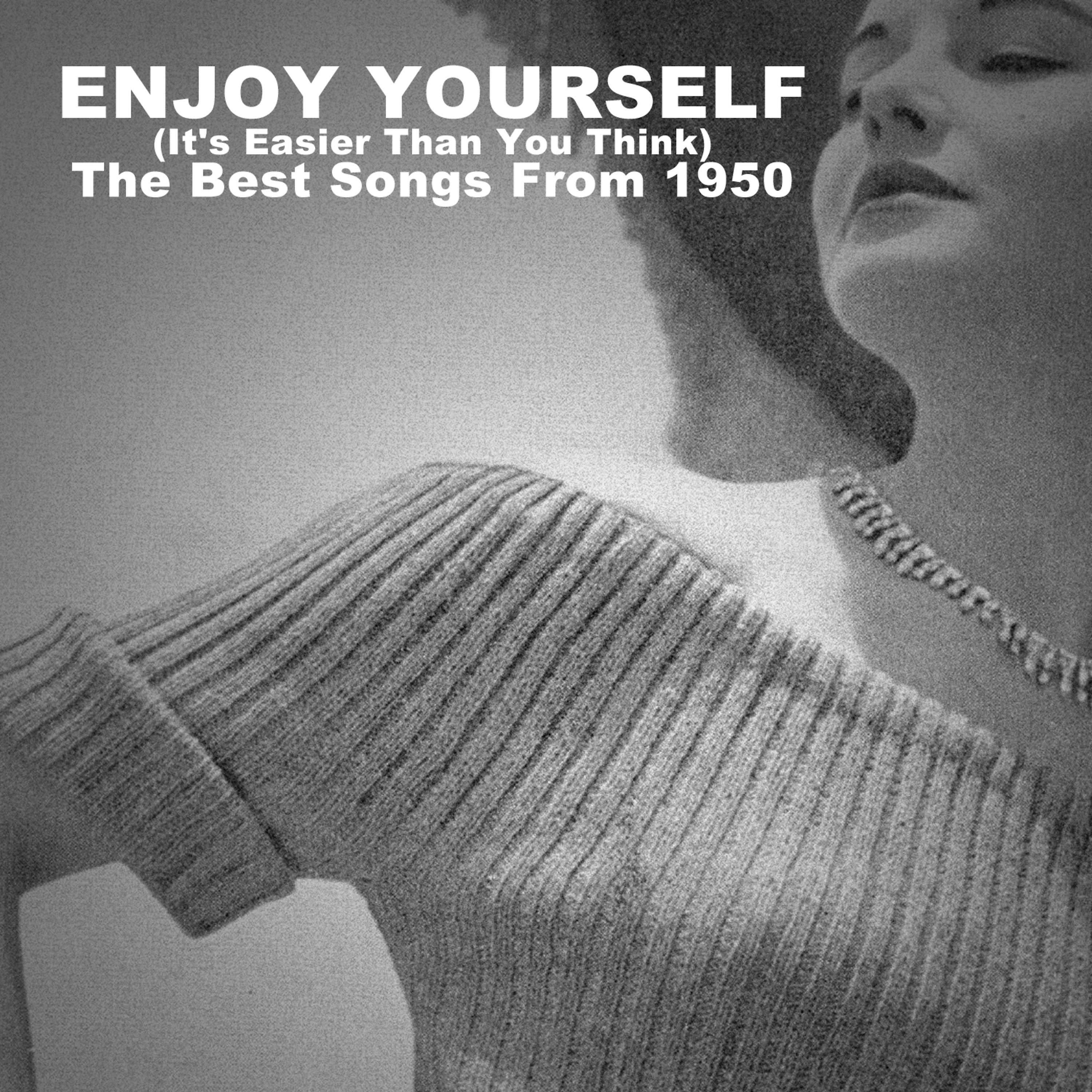Постер альбома Enjoy Yourself (It's Easier Than You Think): The Best Songs from 1950