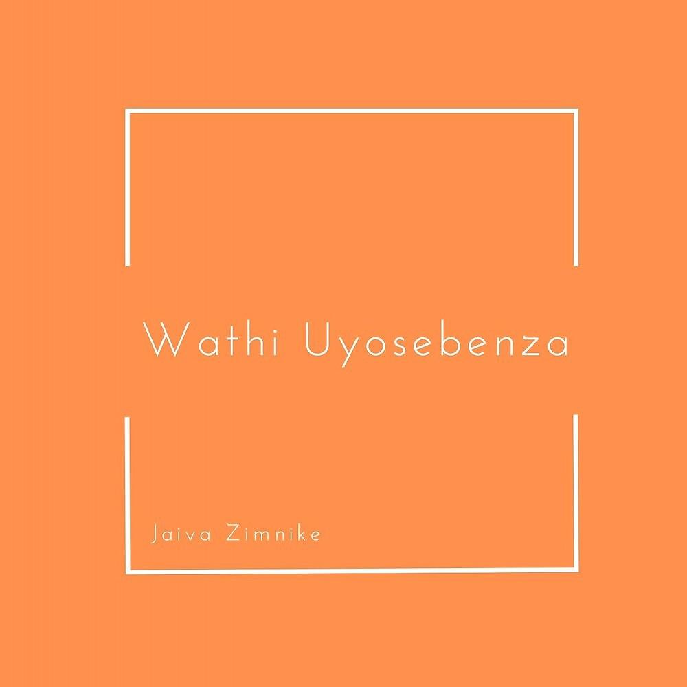 Постер альбома Wathi Uyosebenza