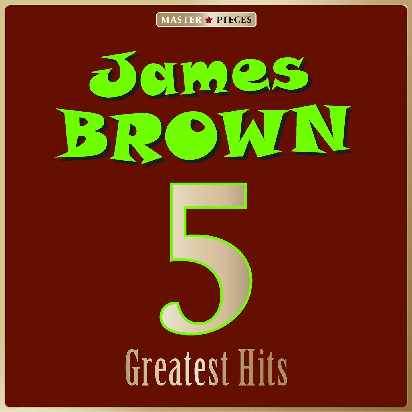 Постер альбома Masterpieces Presents James Brown: 5 Greatest Hits