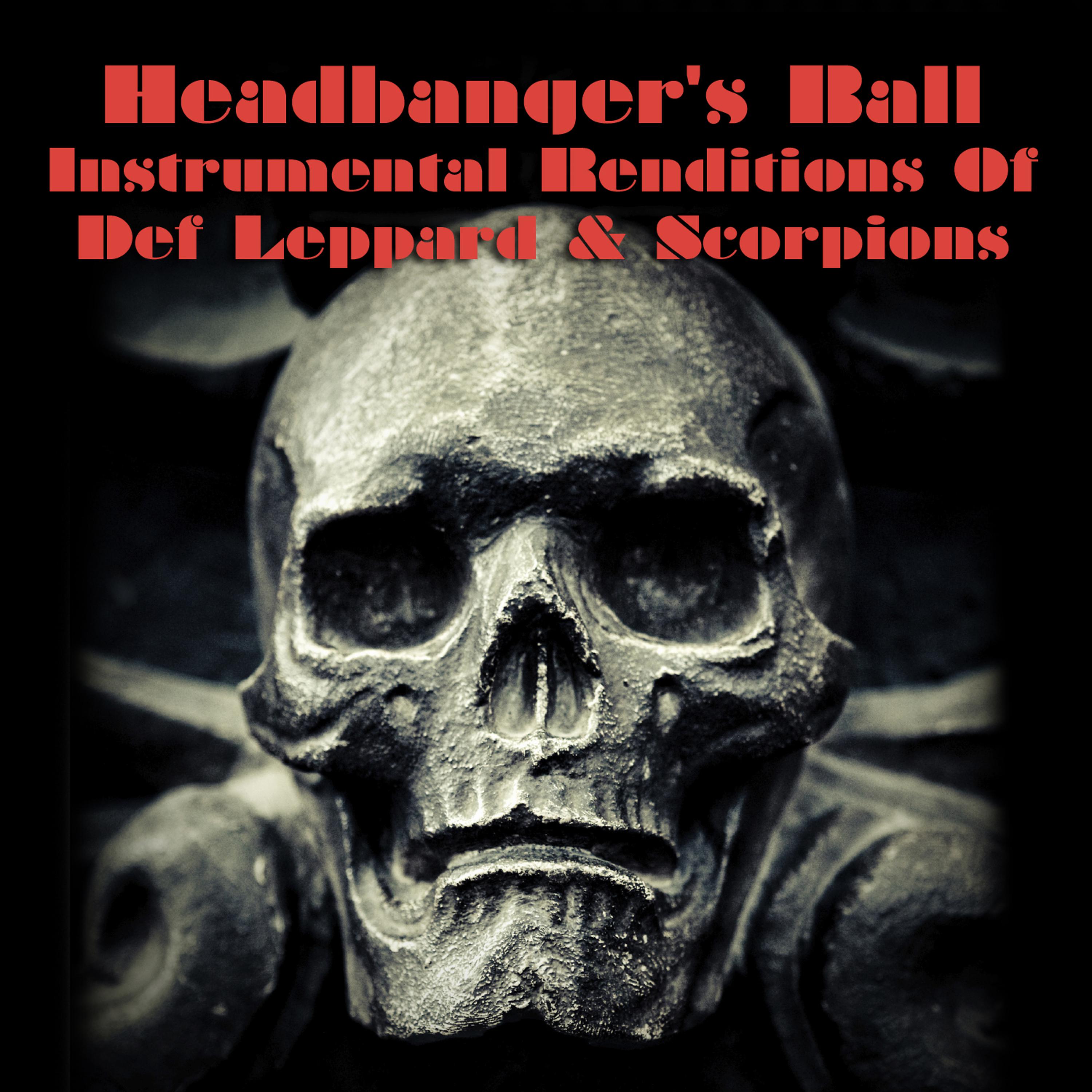 Постер альбома Headbanger's Ball - Instrumental Renditions Of Def Leppard & Scorpions