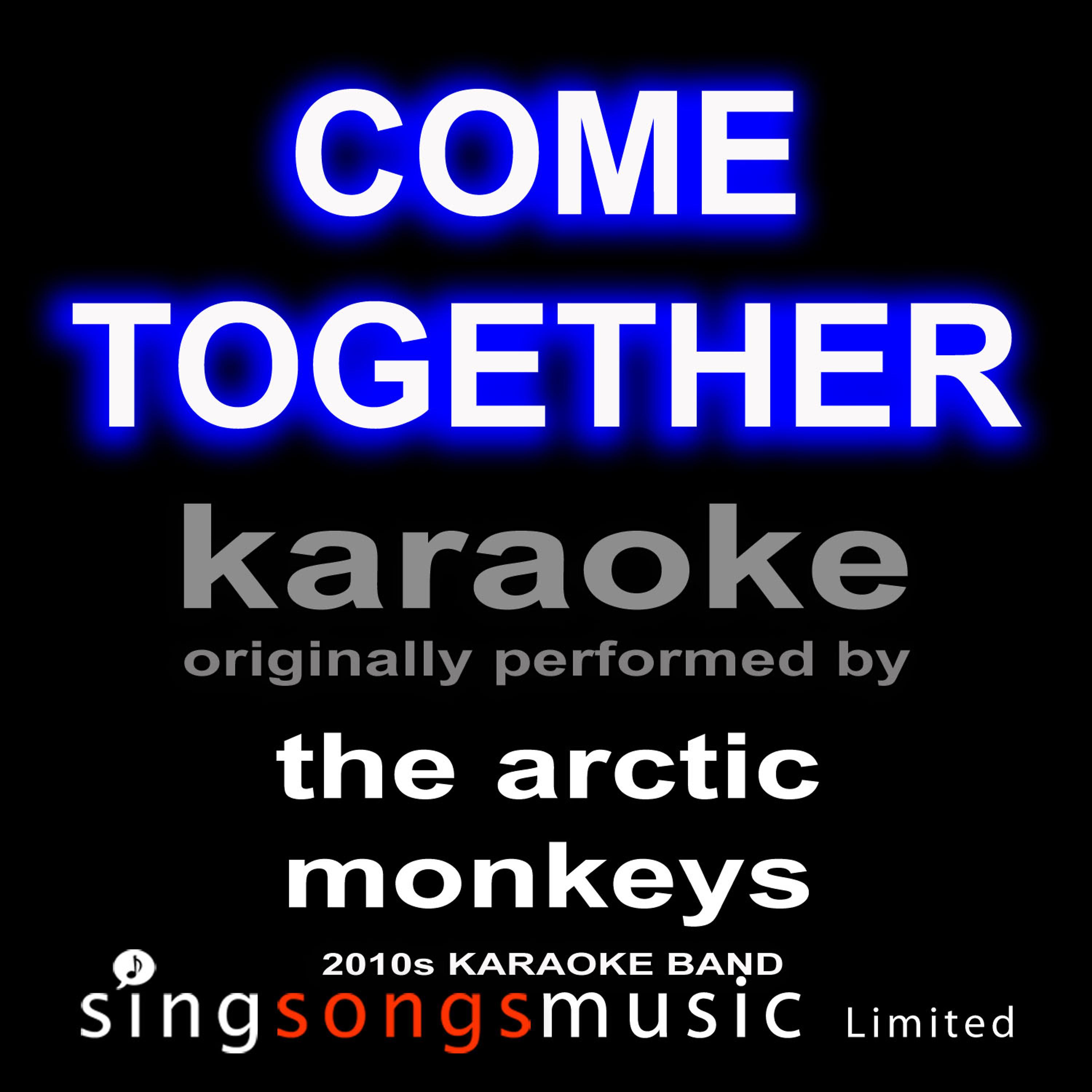Постер альбома Come Together (Originally Performed By The Arctic Monkeys) [Karaoke Audio Version]
