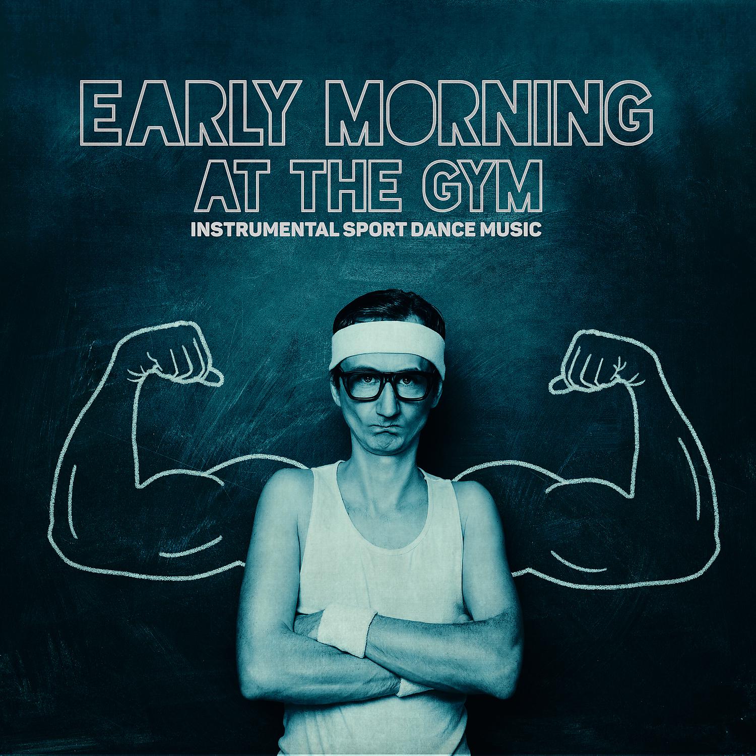 Постер альбома Early Morning at the Gym – Instrumental Sport Dance Music