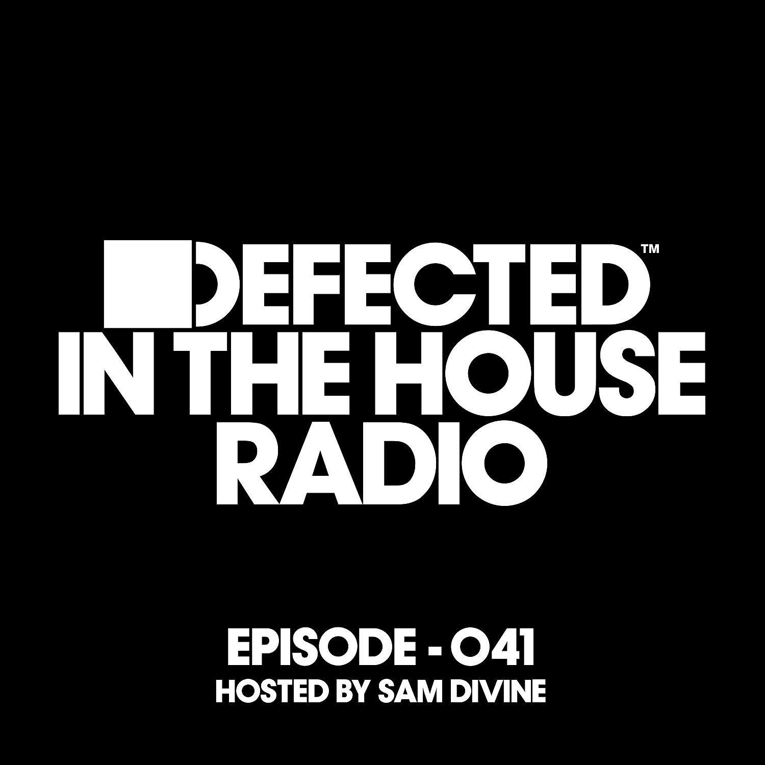 Постер альбома Defected In The House Radio Show Episode 041 (hosted by Sam Divine)