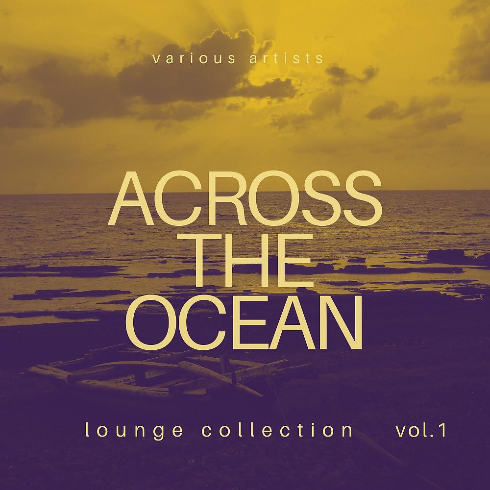 Постер альбома Across the Ocean (Lounge Collection), Vol. 1