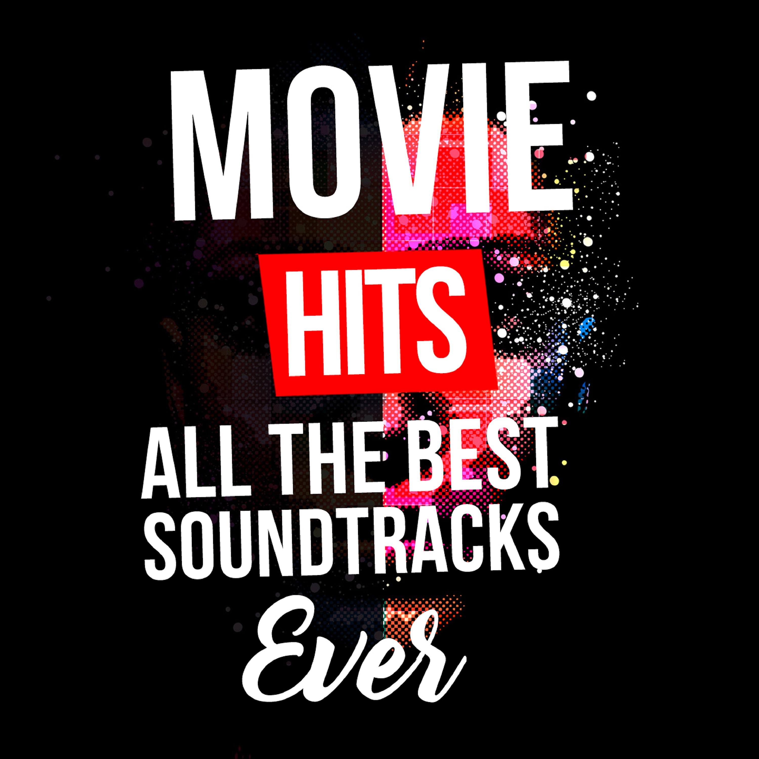 Постер альбома Movie Hits - All the Best Soundtracks Ever