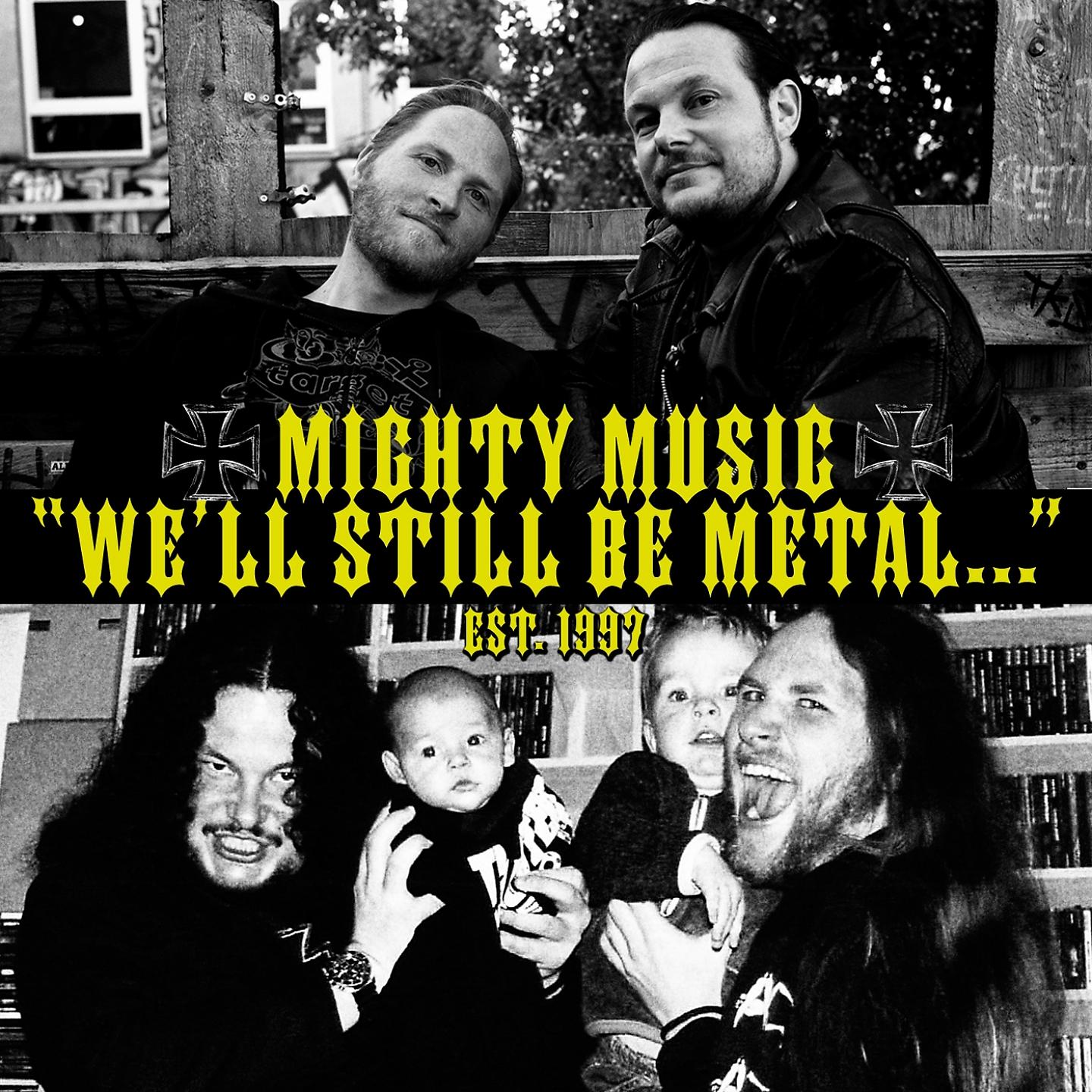 Постер альбома We'll Still Be Metal... (Mighty Music 1997-2014)