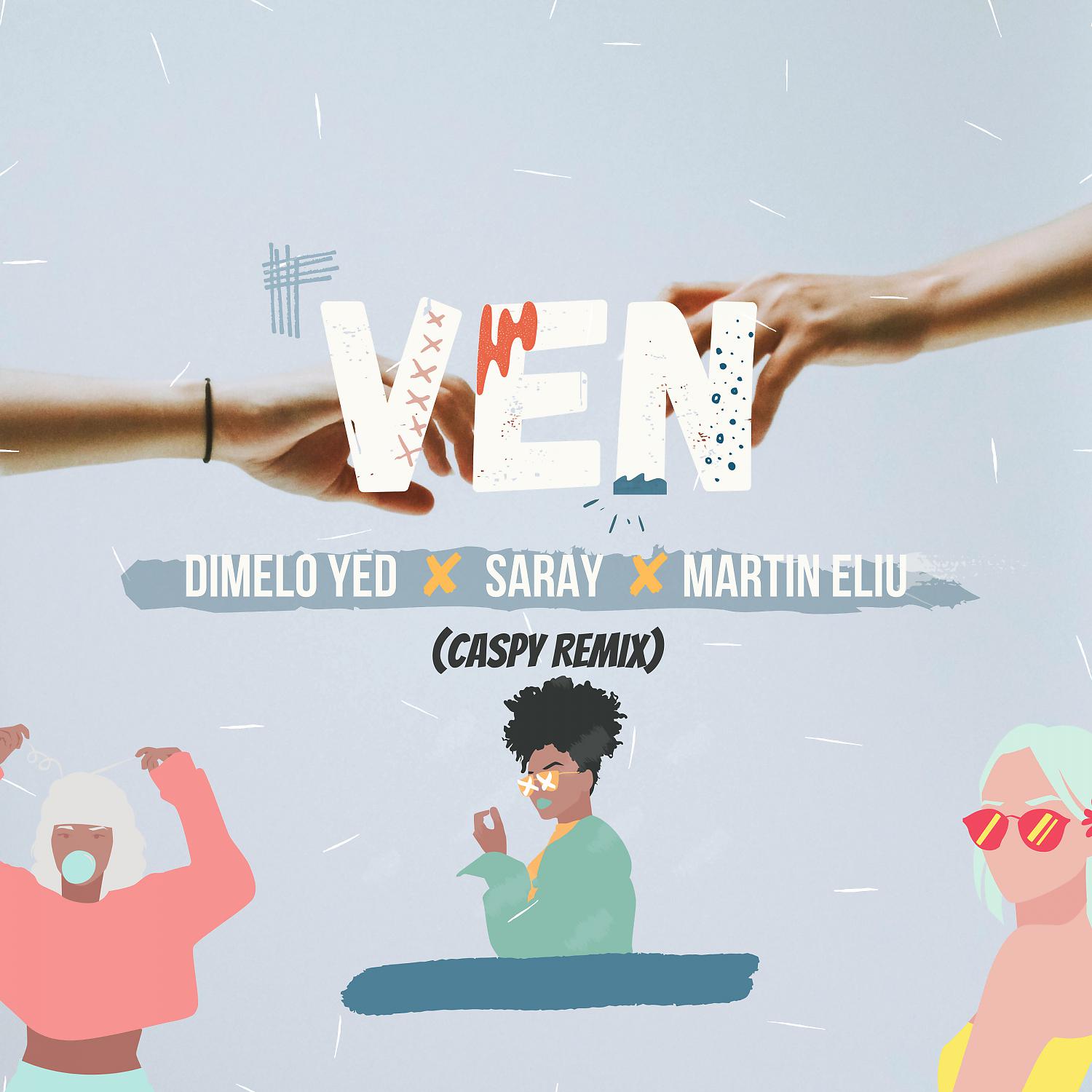 Постер альбома Ven (feat. Saray & Martin Eliu) [Caspy Remix]