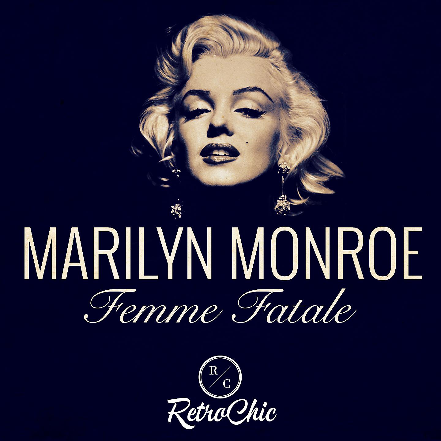 Постер альбома Marilyn Monroe - Femme fatale (Her Best Songs) [By Retro Chic]