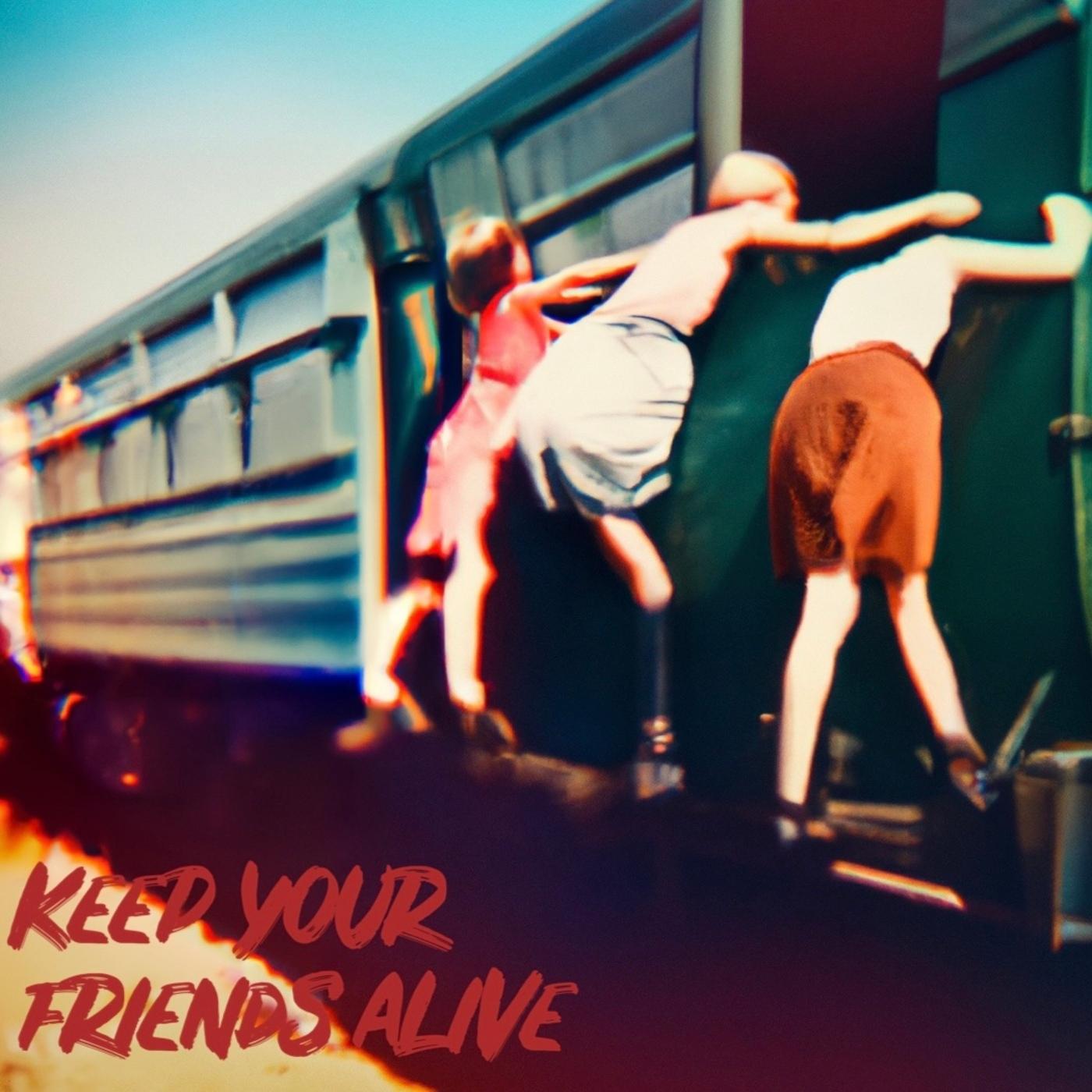 Постер альбома Keep Your Friends Alive