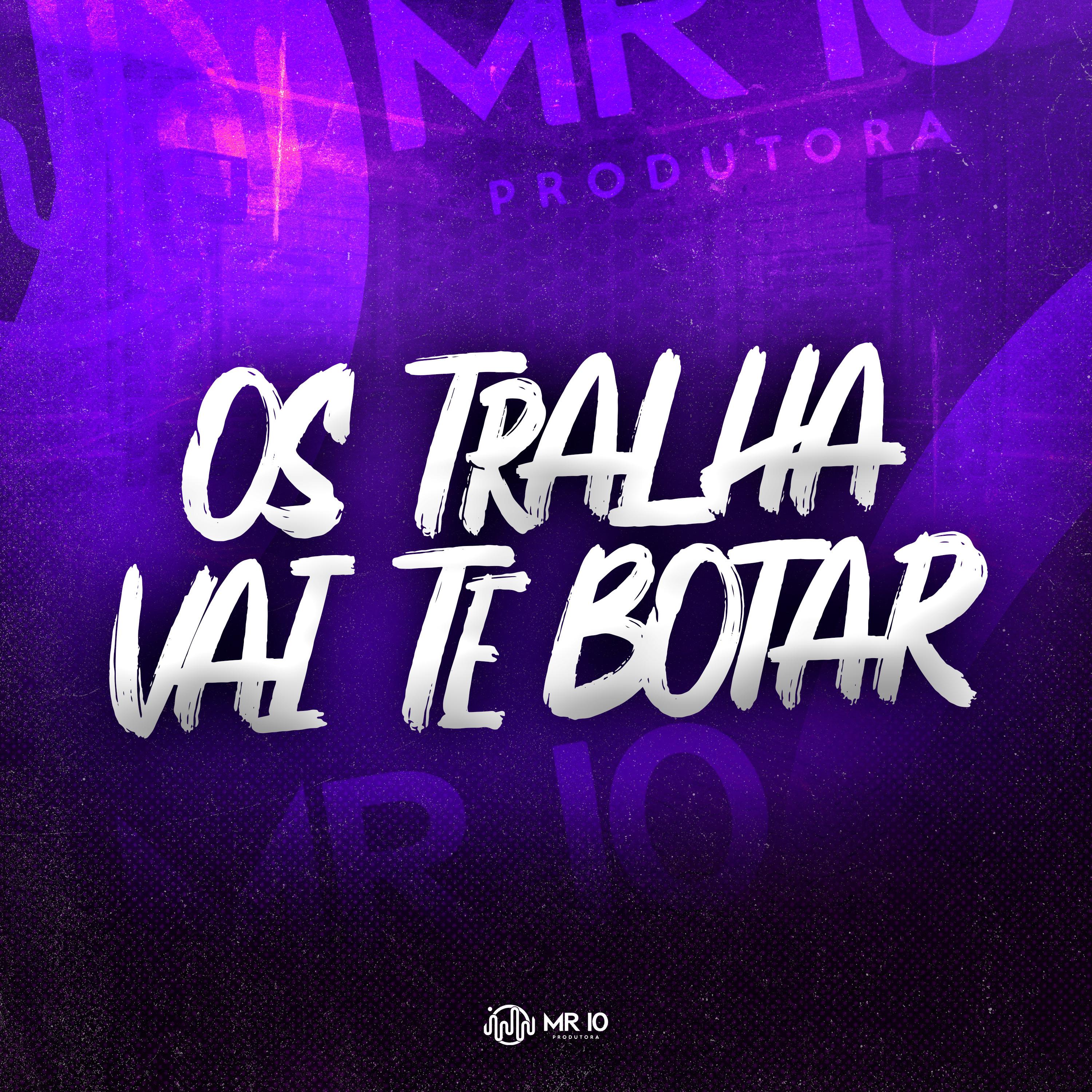 Постер альбома Os Tralha Vai Te Botar