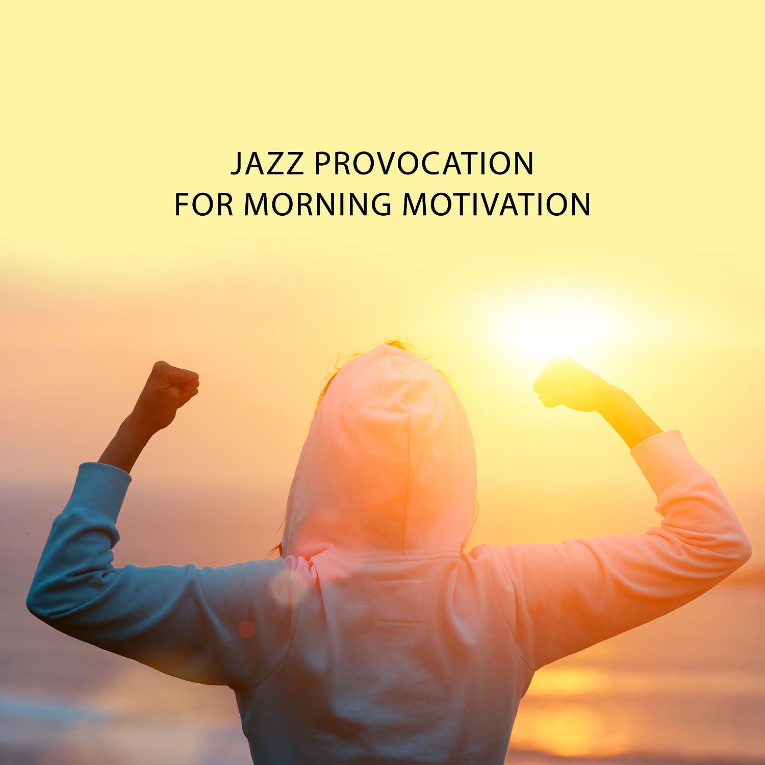 Постер альбома Jazz Provocation for Morning Motivation