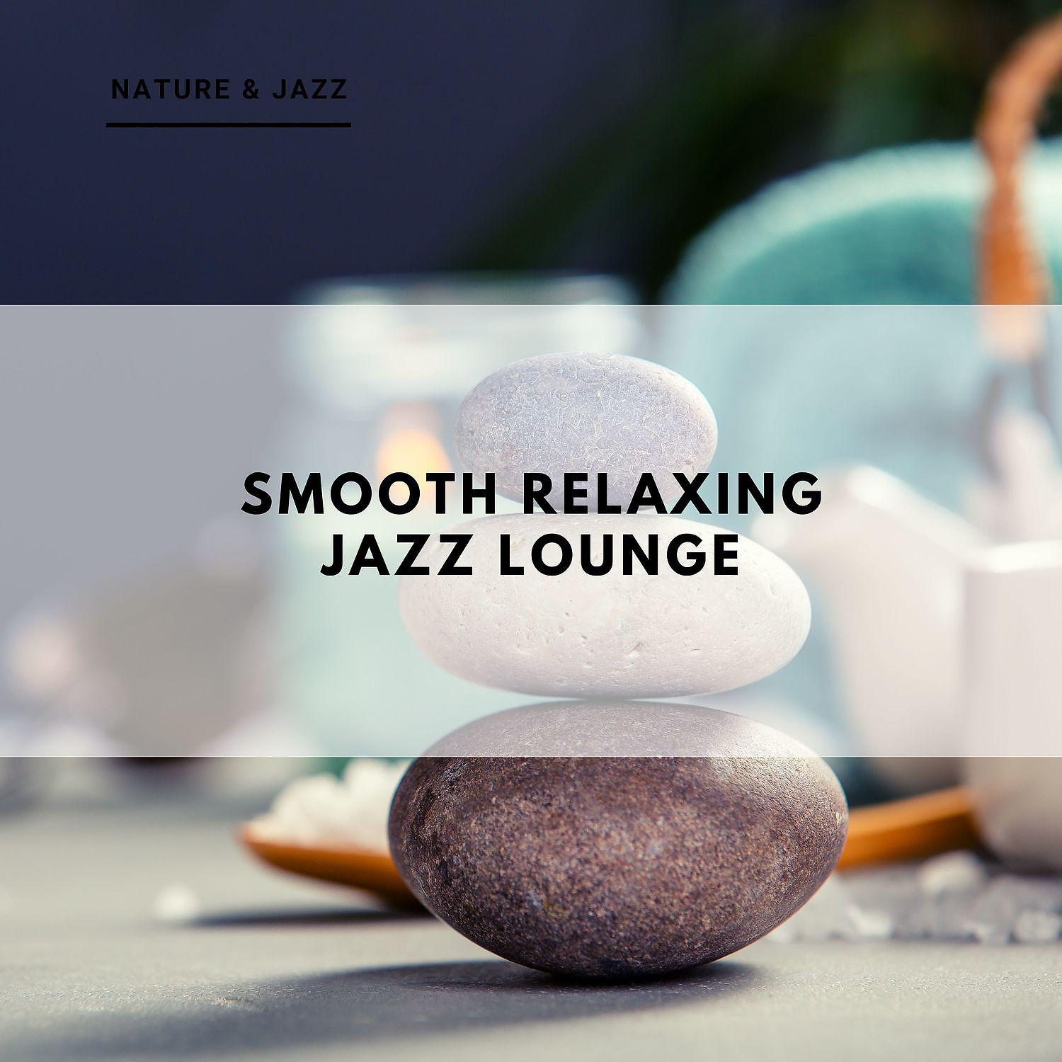Постер альбома Smooth Relaxing Jazz Lounge