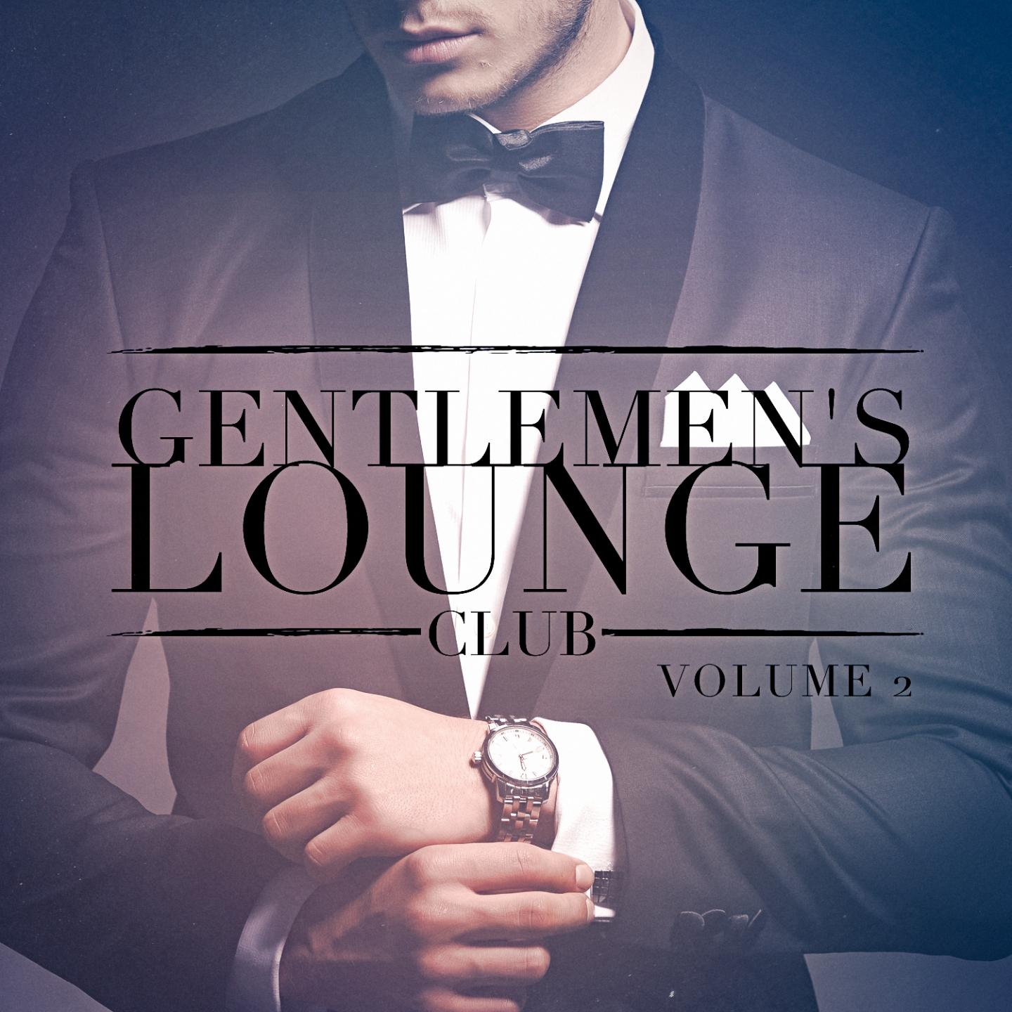 Постер альбома Gentlemen's Lounge Club, Vol. 2 (Listen to the Relaxing Sounds of Lounge Music)