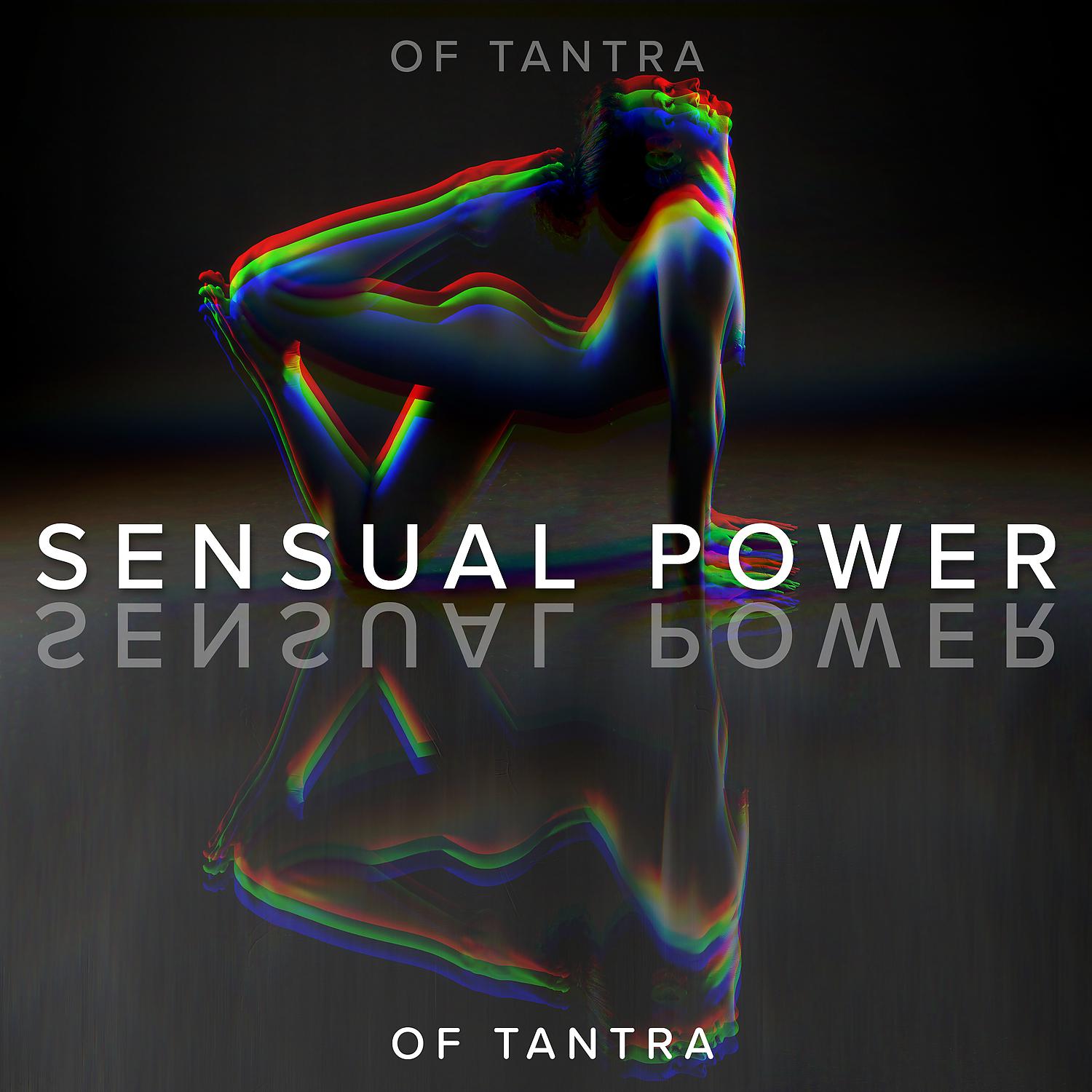 Постер альбома Sensual Power of Tantra: Stimulating Music for Tantric Massage, Sex and Naked Yoga for Two
