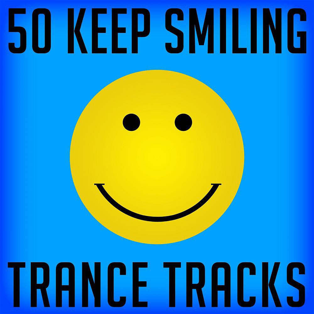 Постер альбома 50 Keep Smiling Trance Tracks