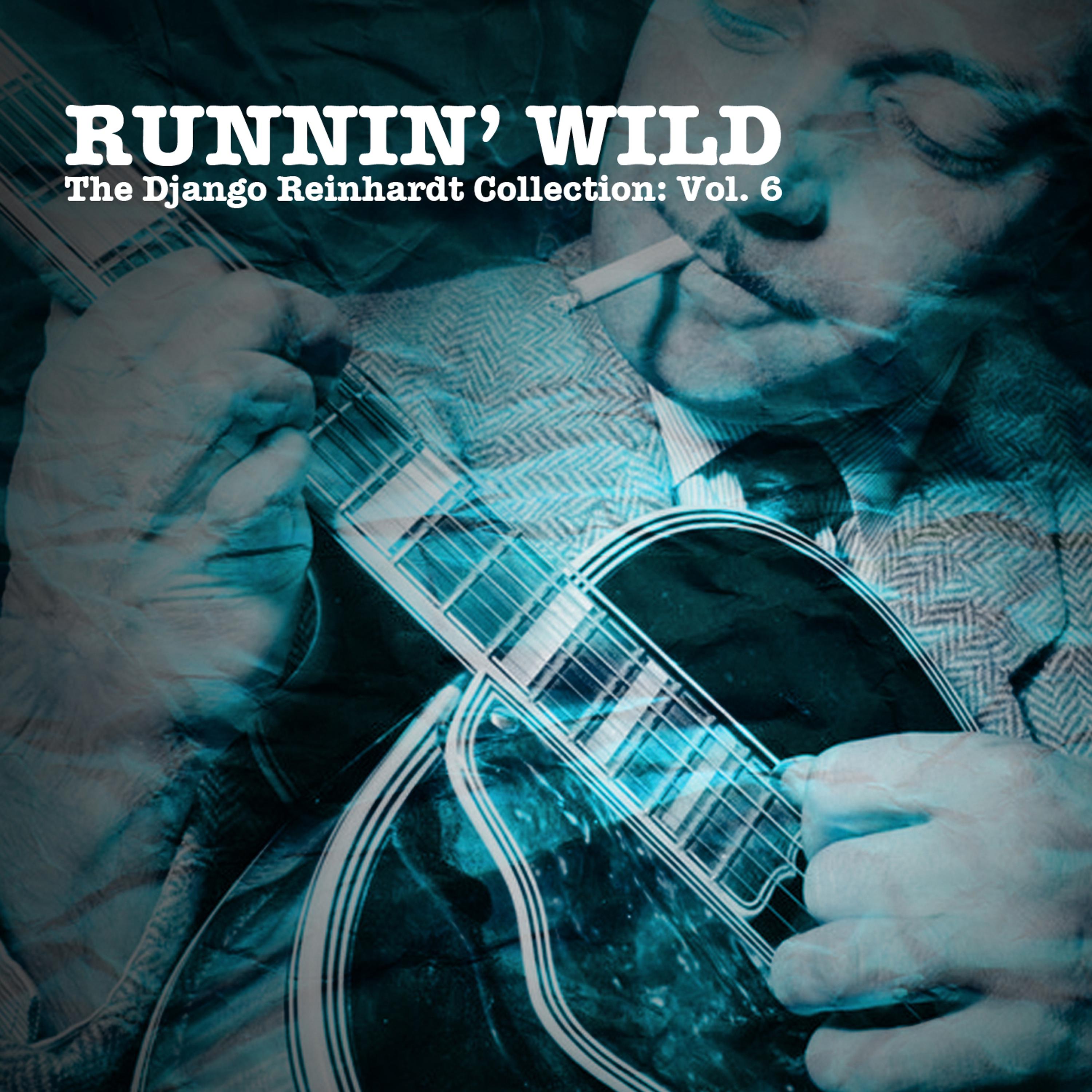Постер альбома Runnin' Wild, The Django Reinhardt Collection: Vol. 6