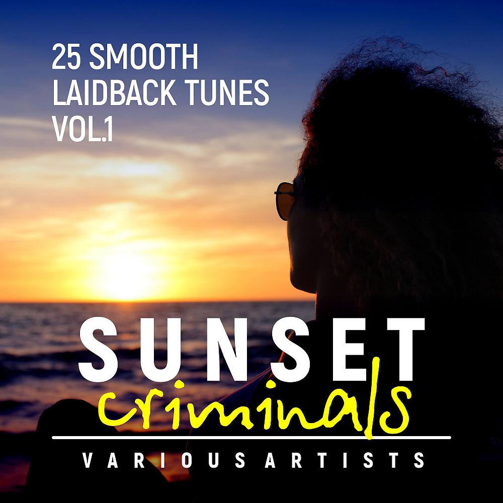 Постер альбома Sunset Criminals, Vol. 1 (25 Smooth Laidback Tunes)