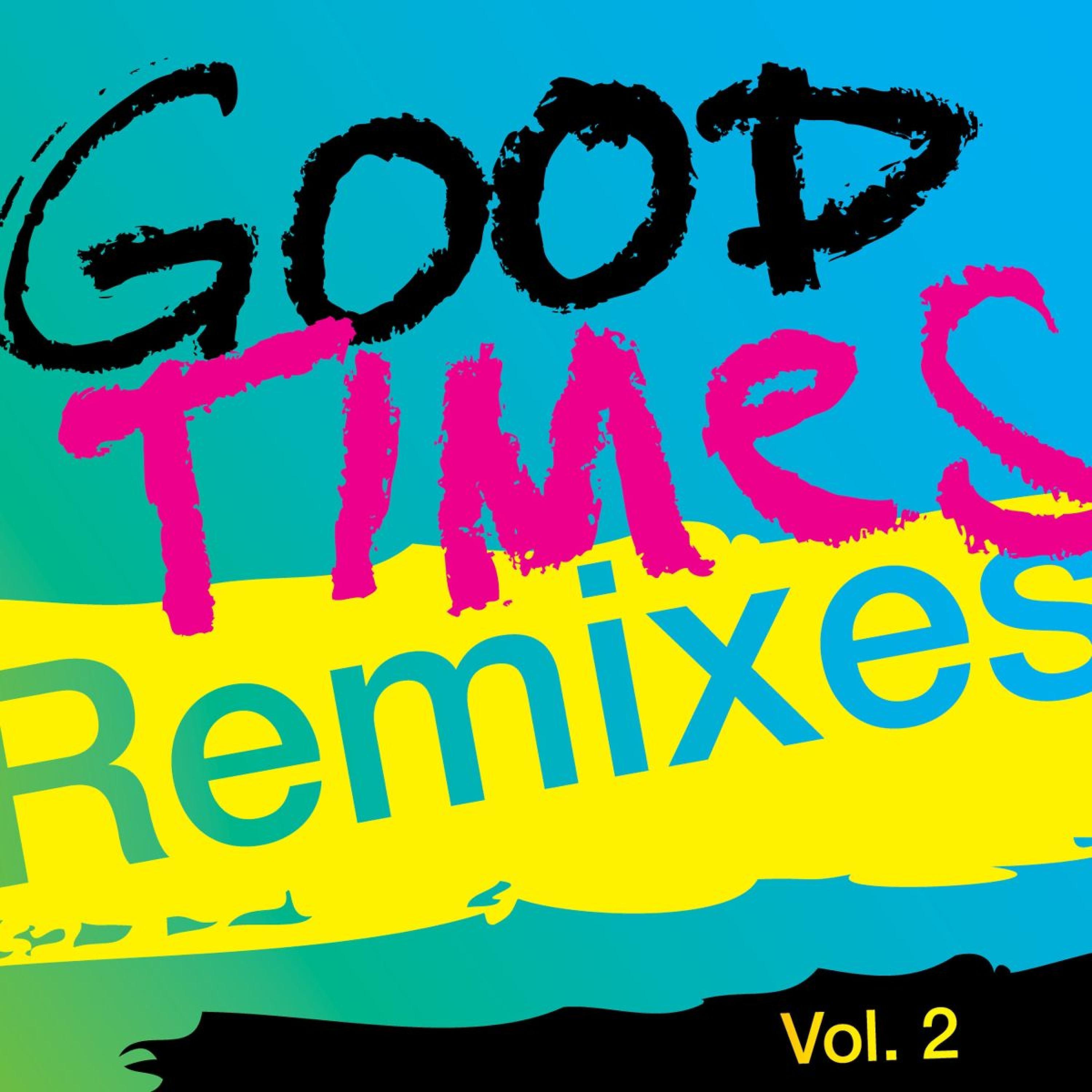 Постер альбома Good Times (Remixes), Vol. 2