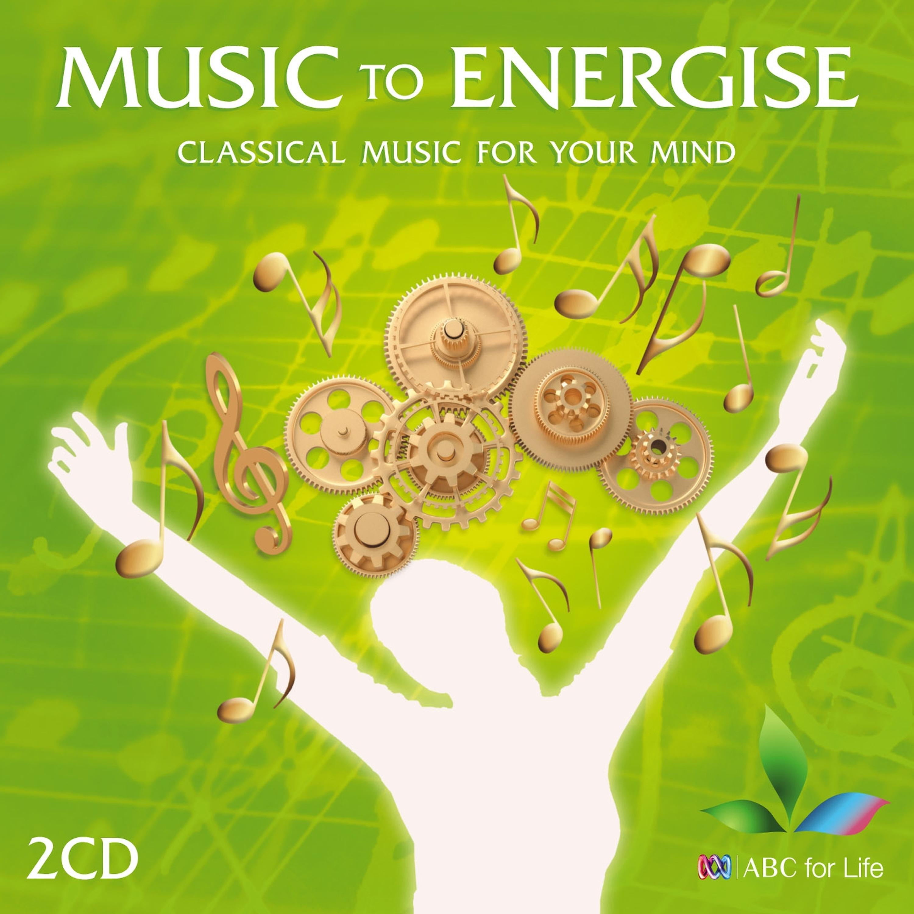 Постер альбома Music to Energise - Classical Music for Your Mind