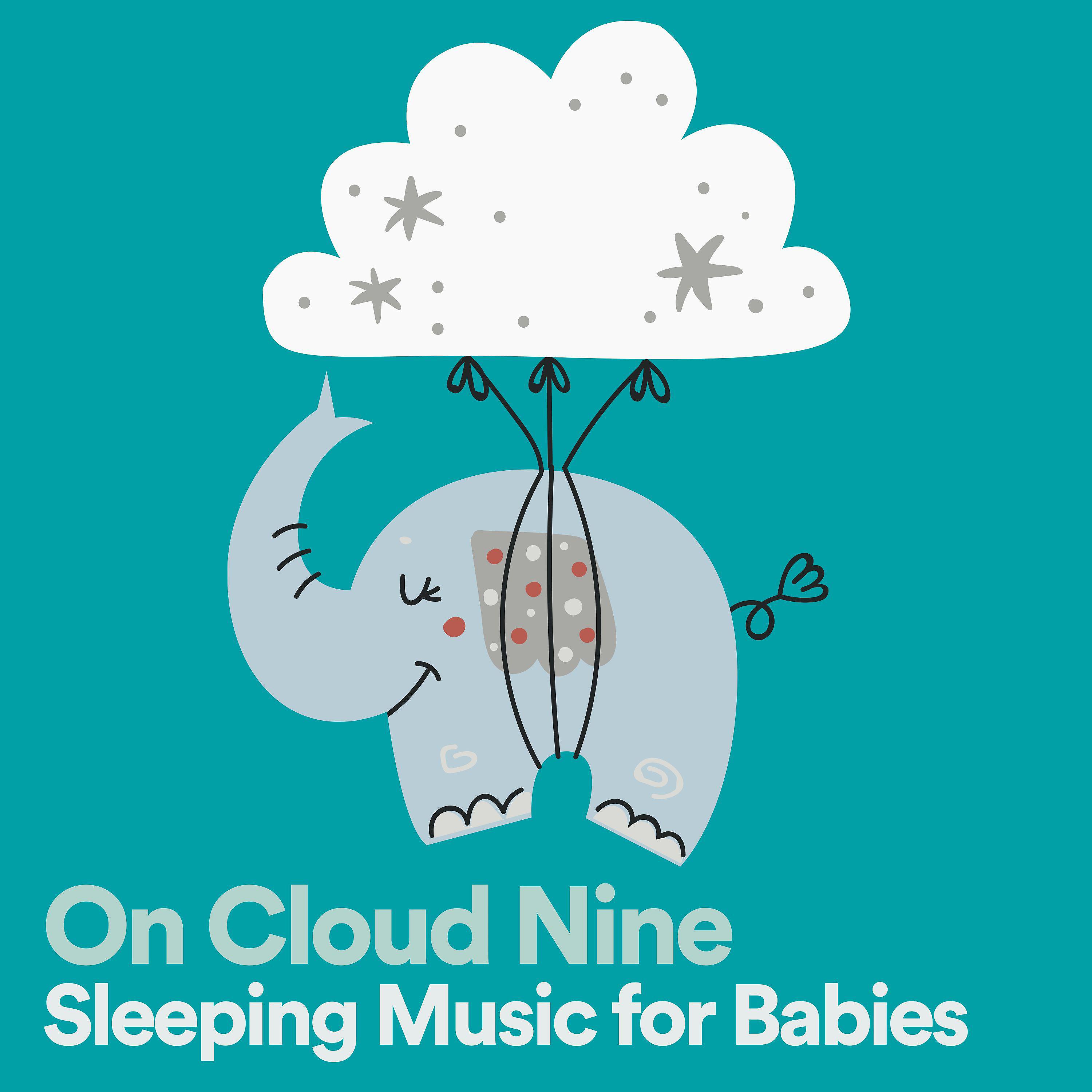 Постер альбома On Cloud Nine Sleeping Music for Babies