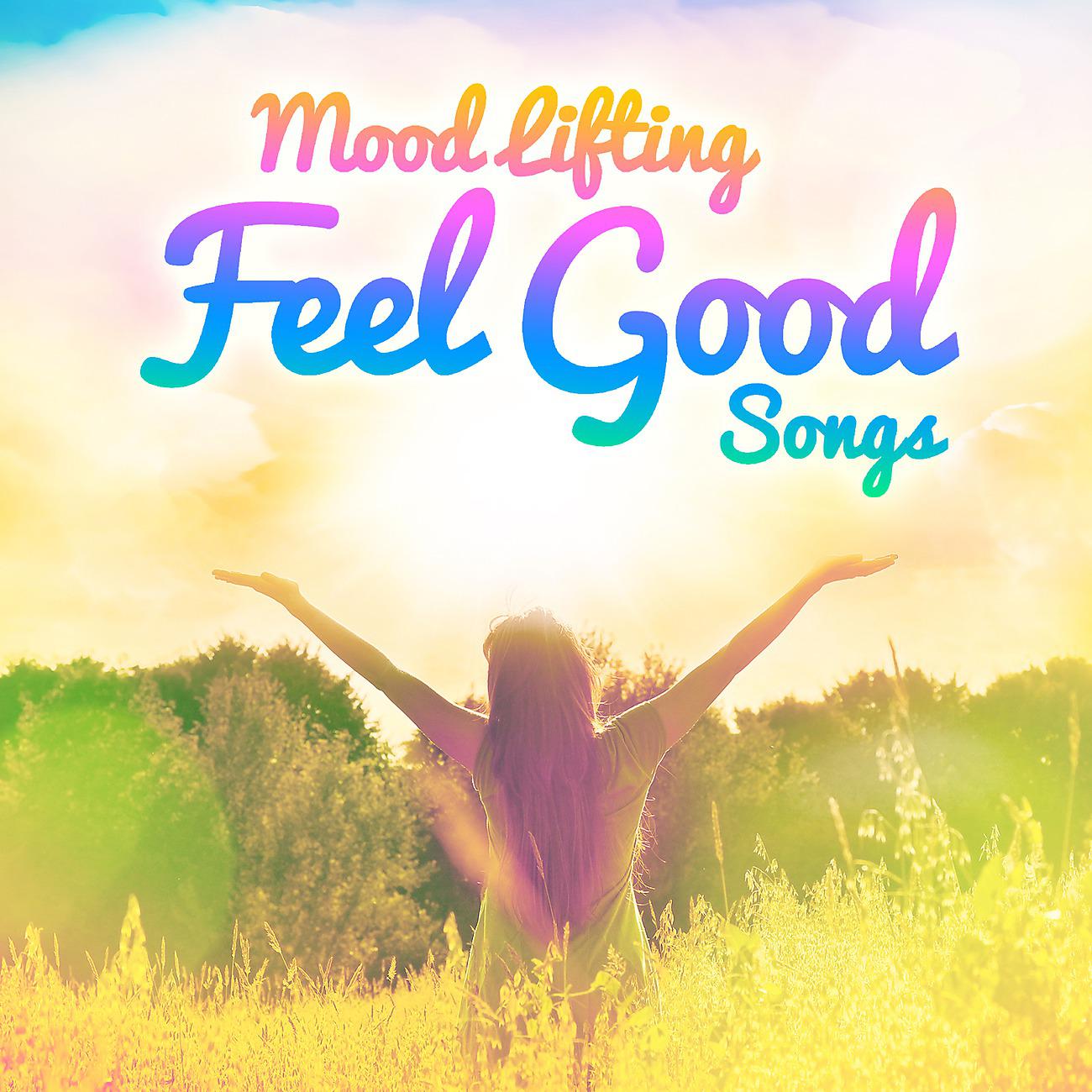 Постер альбома Mood Lifting Feel Good Songs
