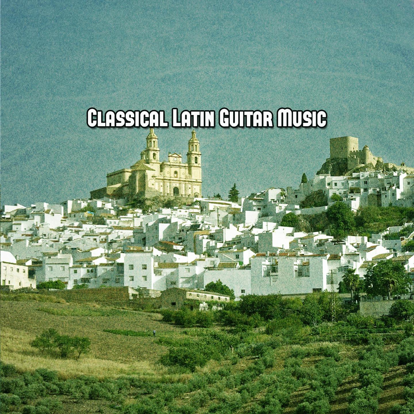 Постер альбома Classical Latin Guitar Music