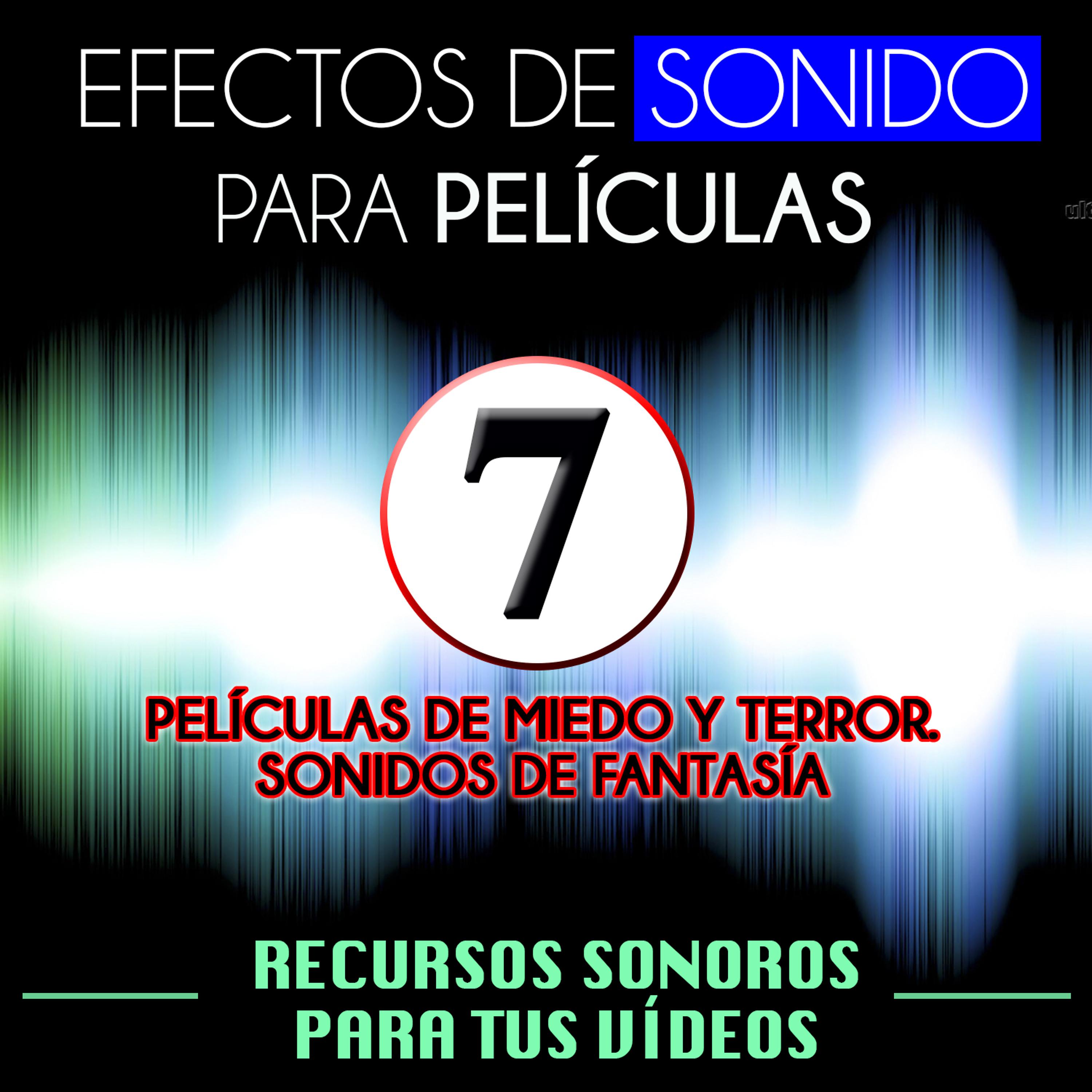 Постер альбома Efectos de Sonido para Películas. Recursos Sonoros para Tus Videos Vol. 7 Películas de Miedo y Terror, Sonidos de Fantasía