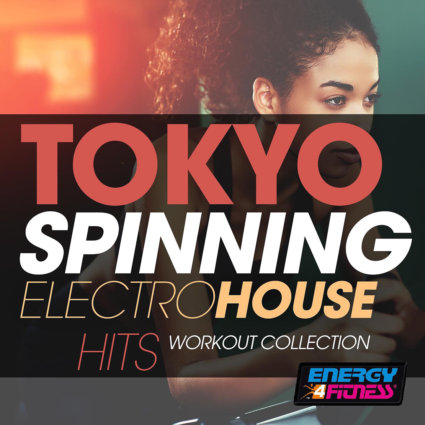 Постер альбома Tokyo Spinning Electro House Hits Workout Collection