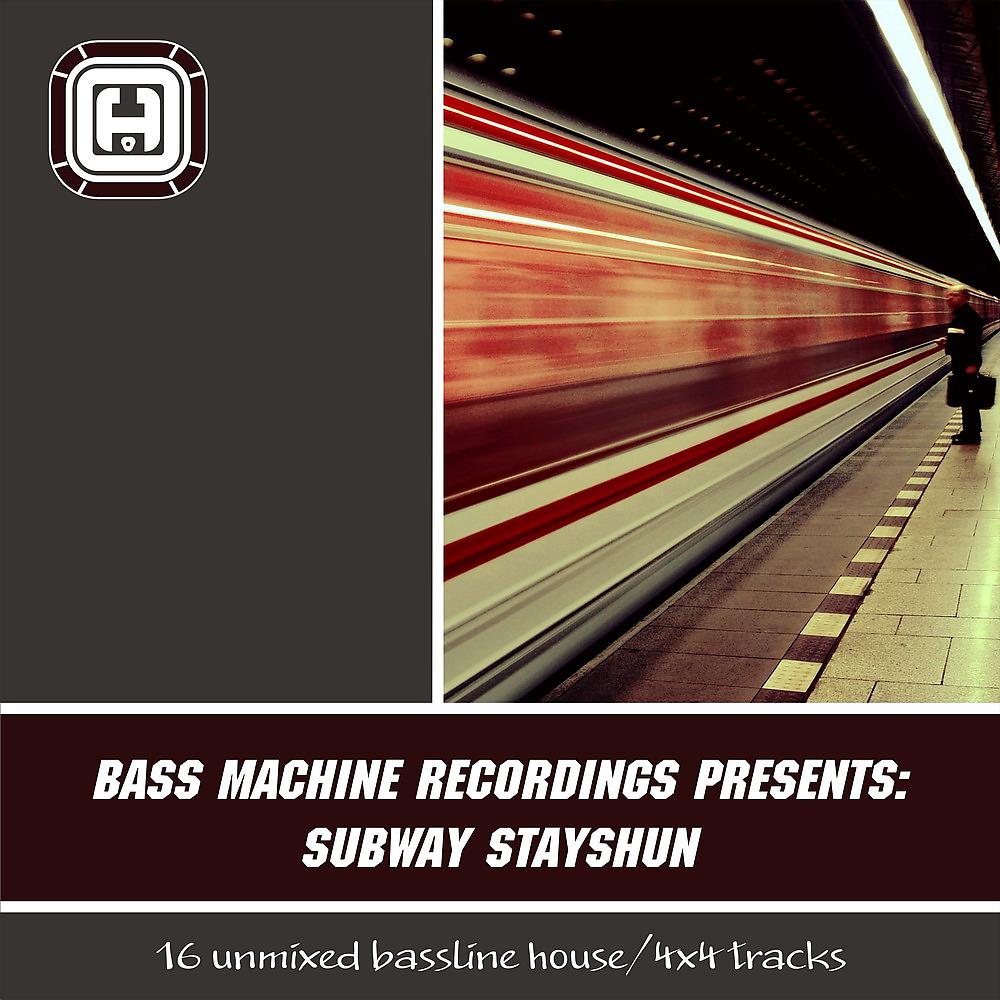 Постер альбома Bass Machine Recordings presents: Subway Stayshun