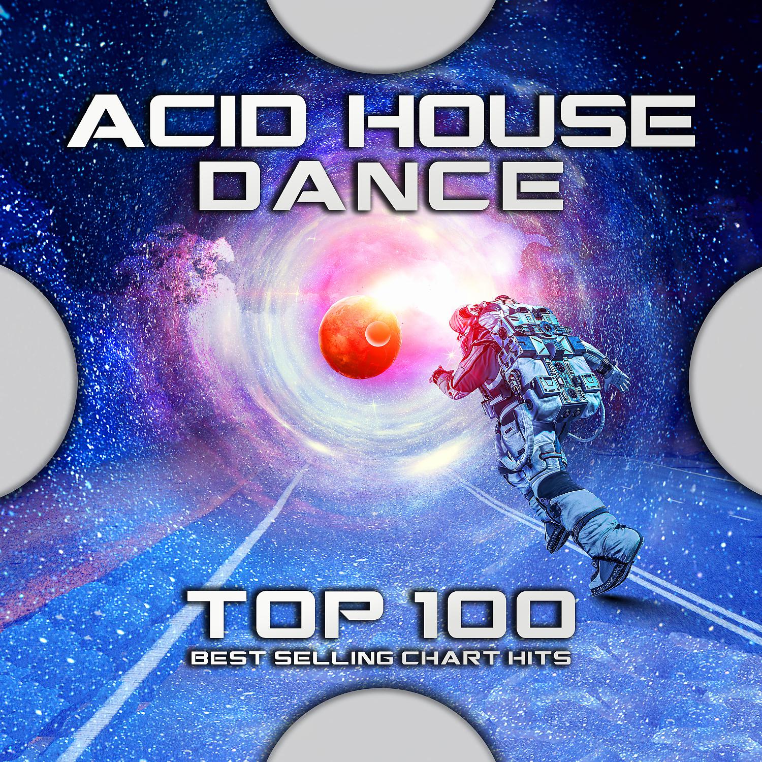 Постер альбома Acid House Dance Top 100 Best Selling Chart Hits