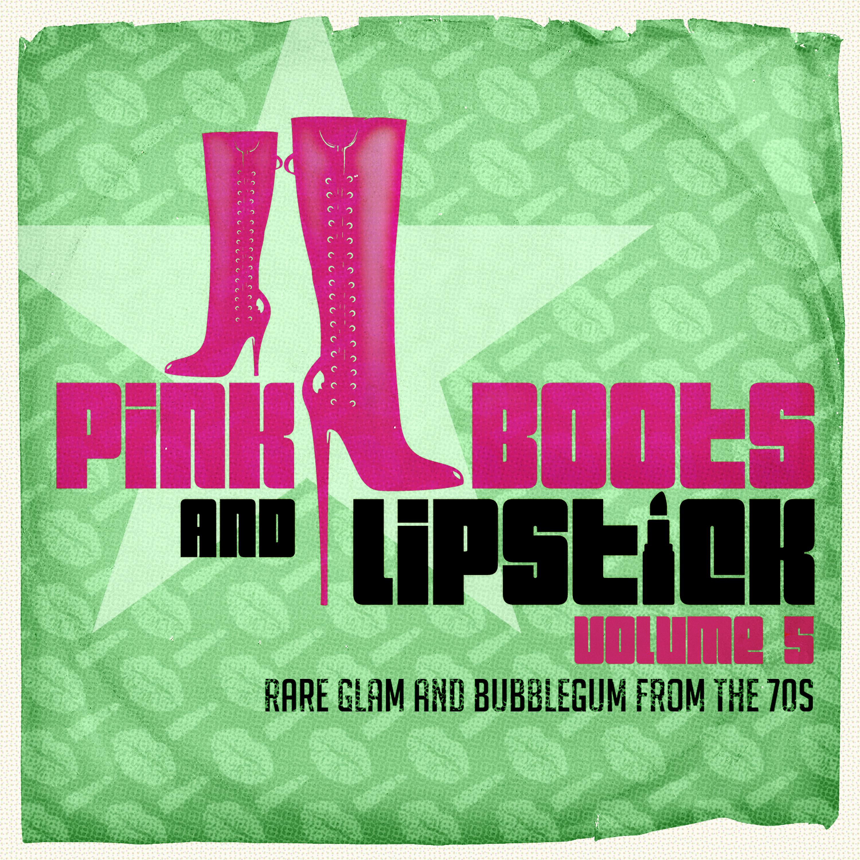 Постер альбома Pink Boots & Lipstick 5 (Rare Glam & Bubblegum from the 70s)