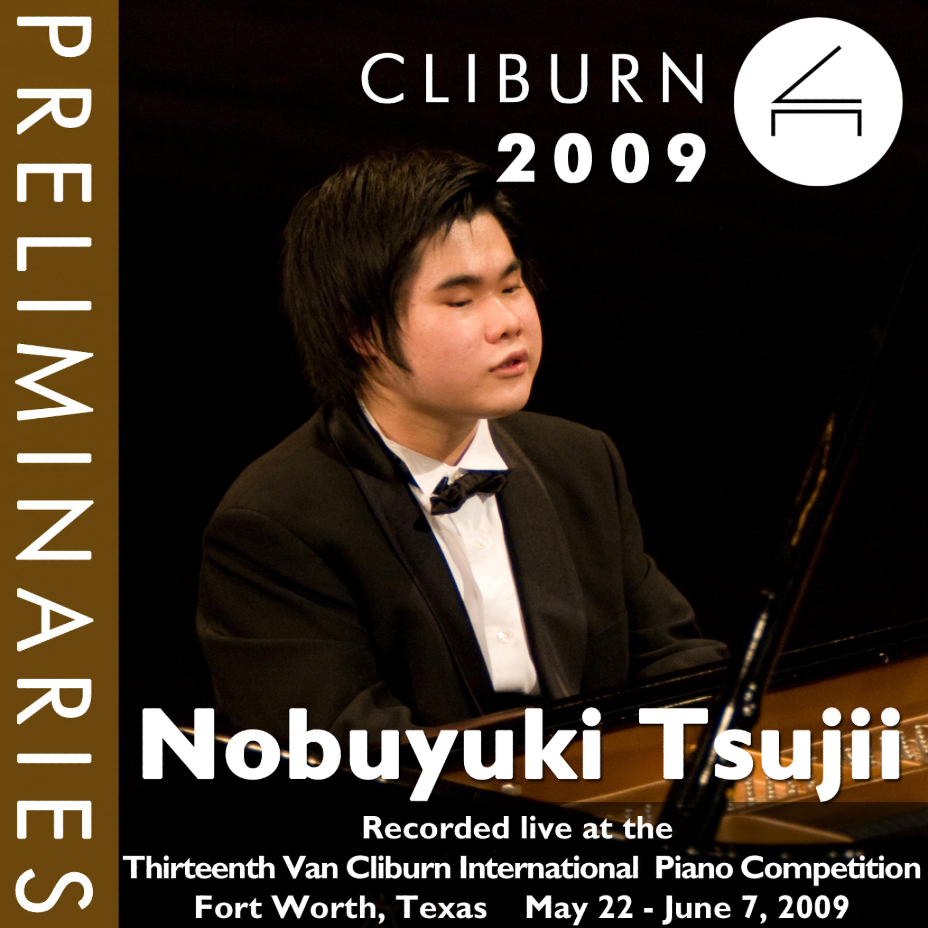 Постер альбома 2009 Van Cliburn International Piano Competition: Preliminary Round - Nobuyuki Tsujii