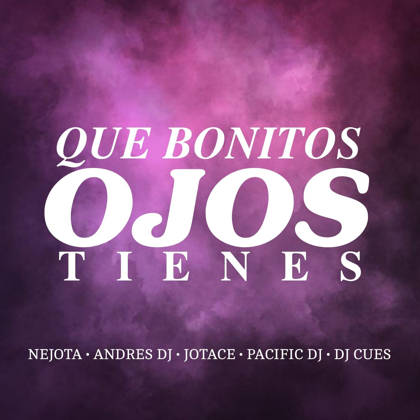 Постер альбома Que Bonitos Ojos Tienes (feat. Pacific Dj, Jotace, Dj Cues, Nejota)