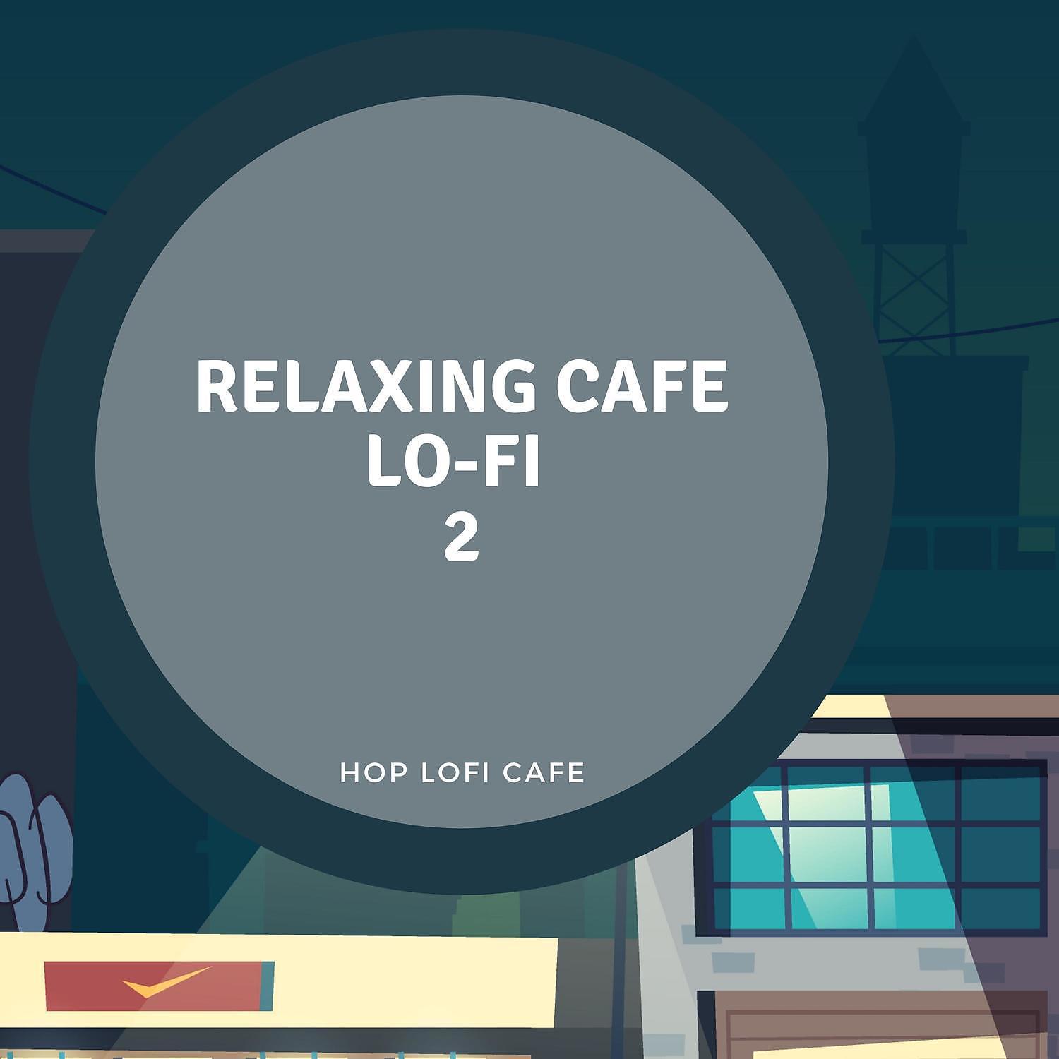 Постер альбома Relaxing Cafe Lo-Fi 2