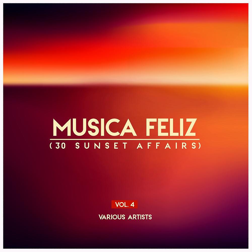 Постер альбома Musica Feliz, Vol. 4 (30 Sunset Affairs)