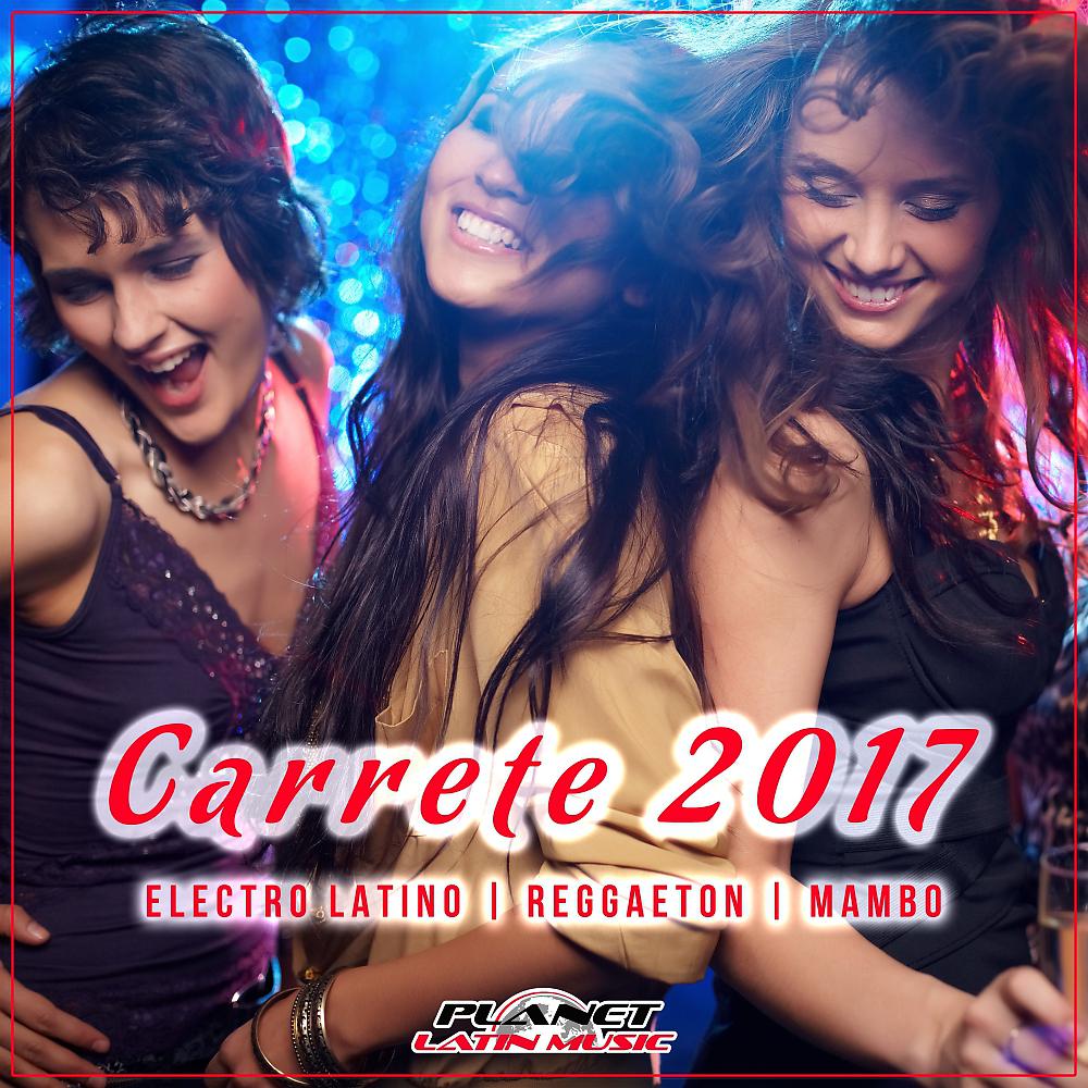 Постер альбома Carrete 2017 (Electro Latino, Reggaeton, Mambo)
