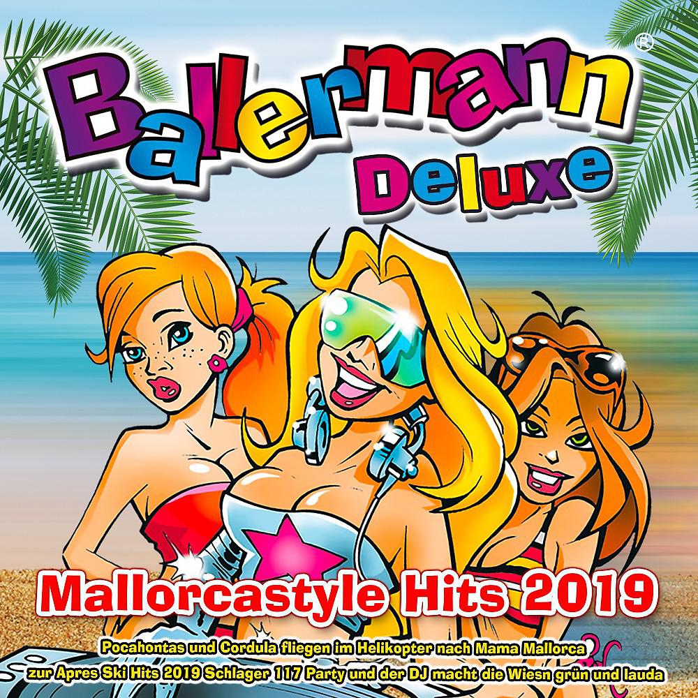 Постер альбома Ballermann Deluxe - Mallorcastyle Hits 2019 (Pocahontas und Cordula fliegen im Helikopter nach Mama Mallorca zur Apres Ski Hits 2019 Schlager 117 Party und der DJ macht die Wiesn grün und lauda)