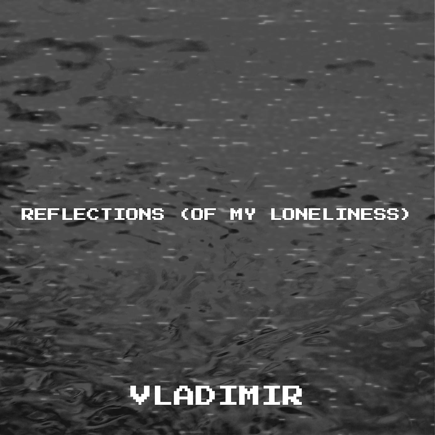 Постер альбома Reflections (Of My Loneliness)