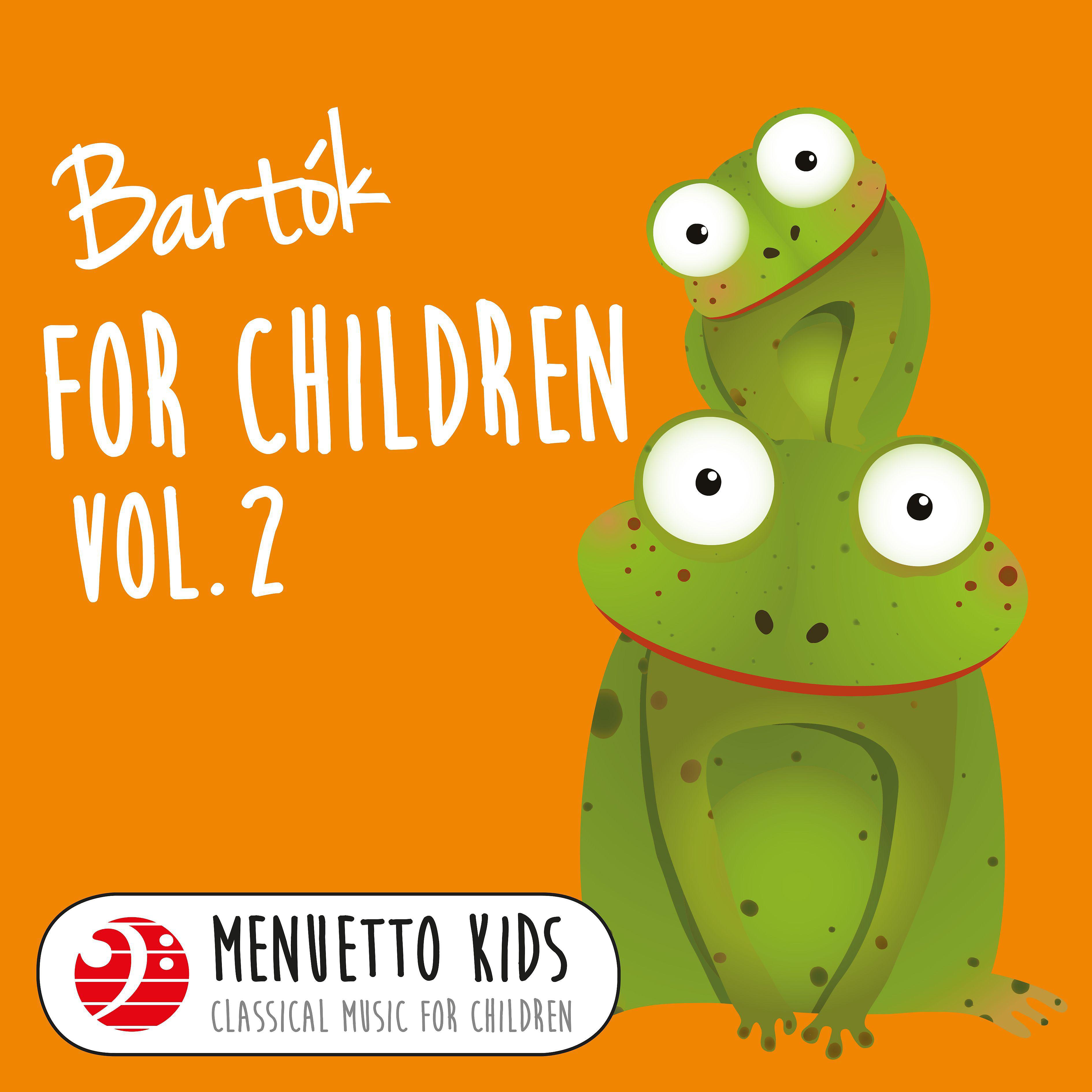 Постер альбома Bartók: For Children, Sz. 42, Vol. 2 (Menuetto Kids - Classical Music for Children)