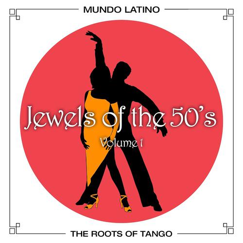 Постер альбома The Roots Of Tango - Jewels Of The 50's, Vol. 1