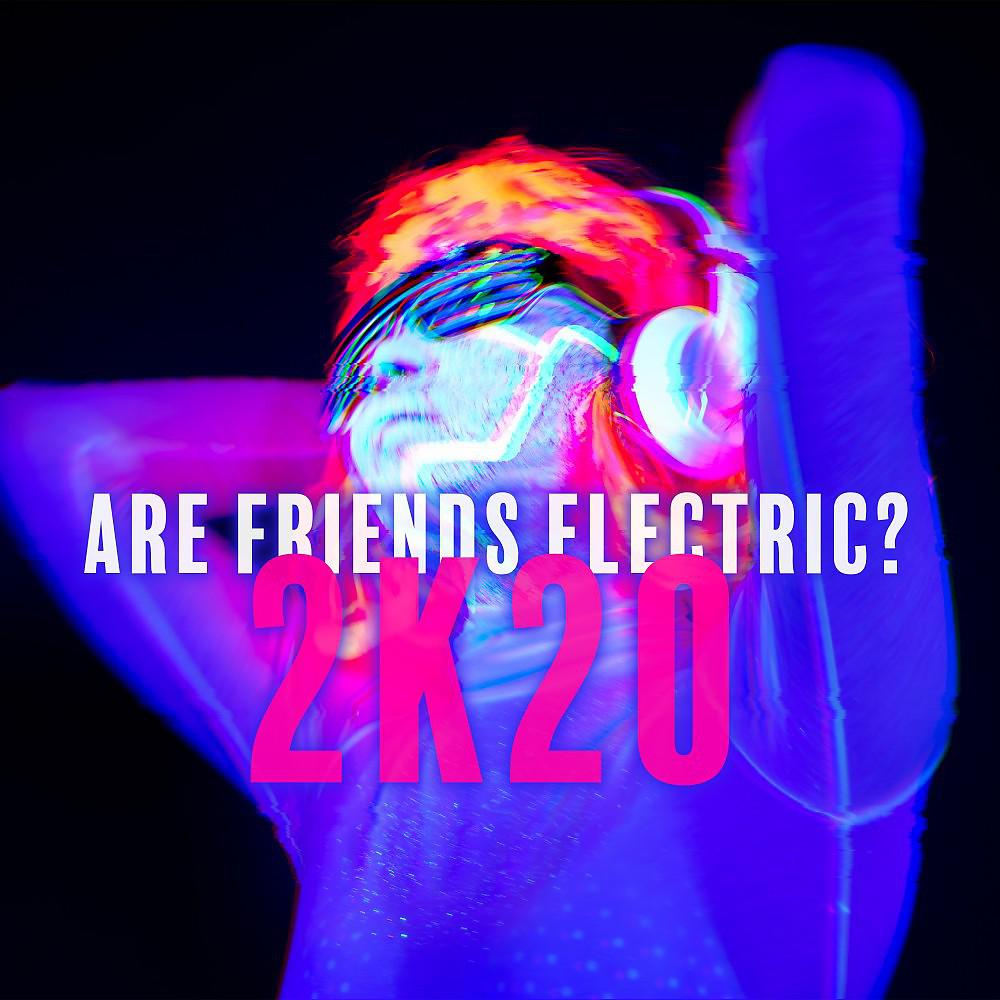 Постер альбома Are Friends Electric? 2K20